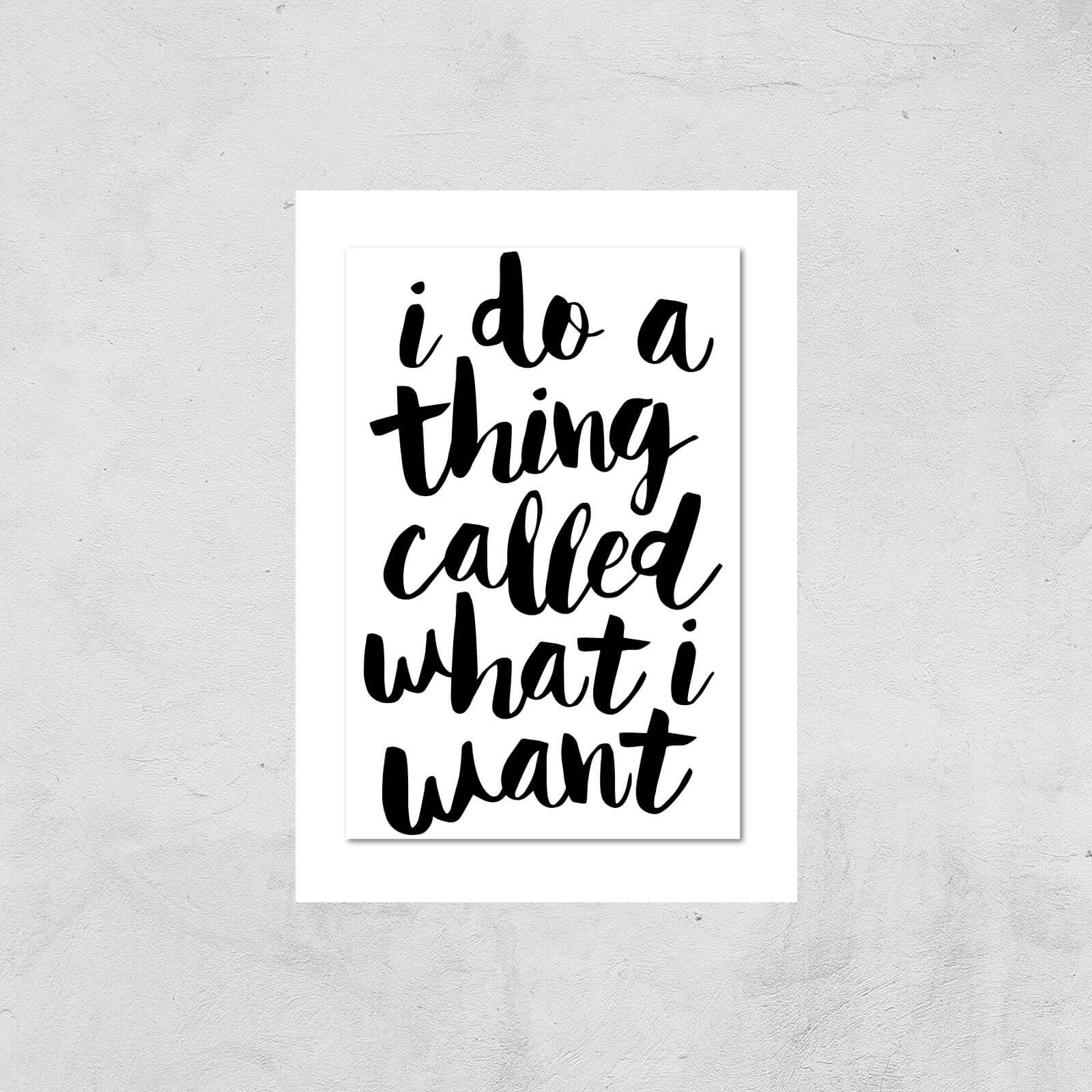 The Motivated Type I Do A Thing Called What I Want Giclee Art Print - A3 - Print Only