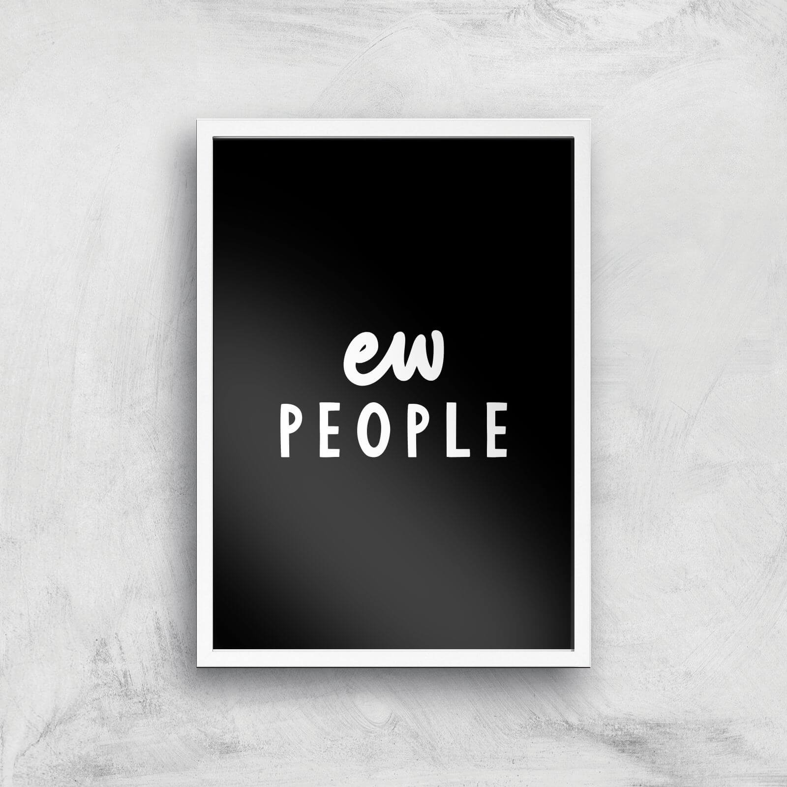 The Motivated Type Ew People Giclee Art Print - A2 - White Frame