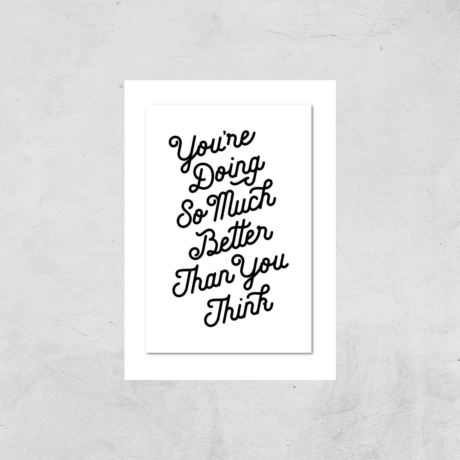 The Motivated Type You Are Doing So Much Better Than You Think Giclee Art Print - A2 - Print Only