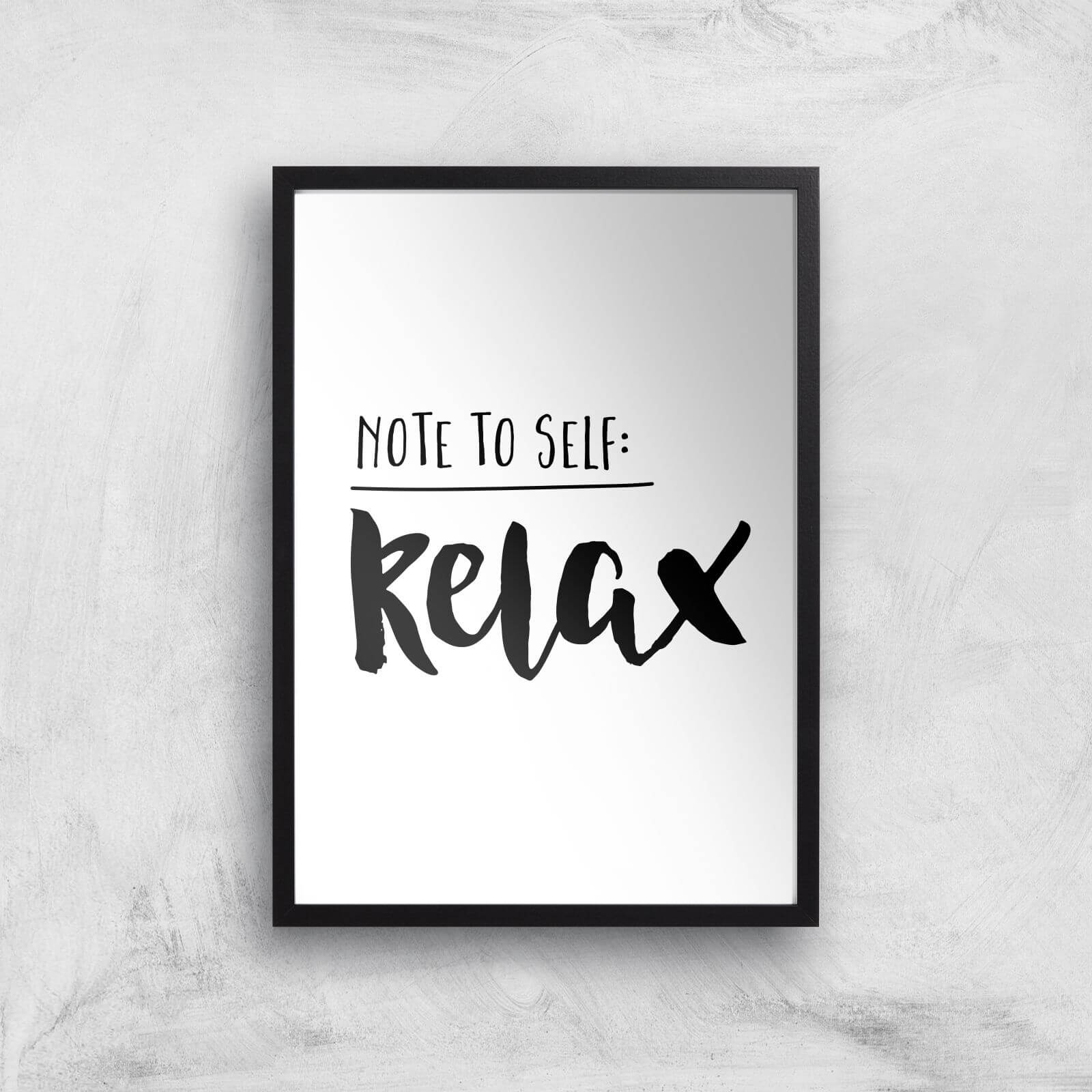 The Motivated Type Note To Self Relax Giclee Art Print - A2 - Black Frame