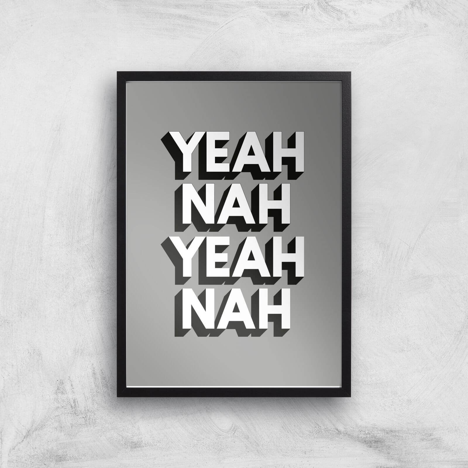 The Motivated Type Yeah Nah Yeah Nah Giclee Art Print - A3 - Black Frame