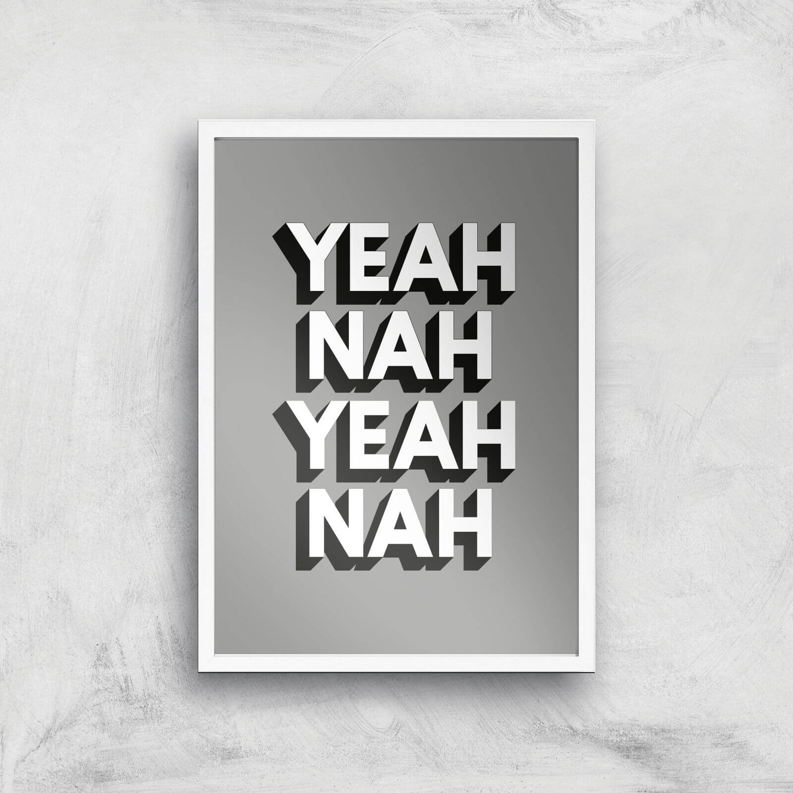 The Motivated Type Yeah Nah Yeah Nah Giclee Art Print - A2 - White Frame