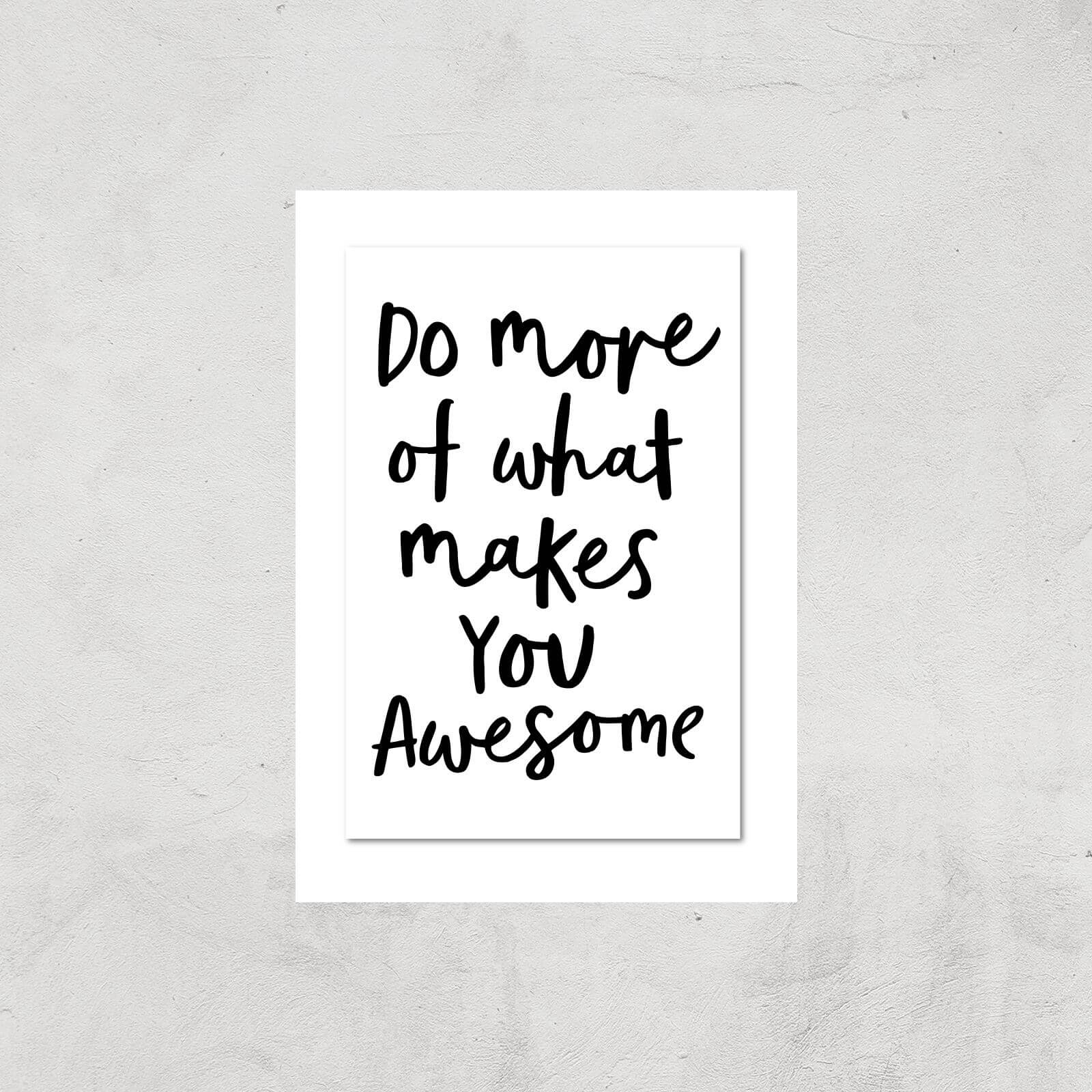 The Motivated Type Do More Of What Makes You Awesome B Giclee Art Print - A3 - Print Only