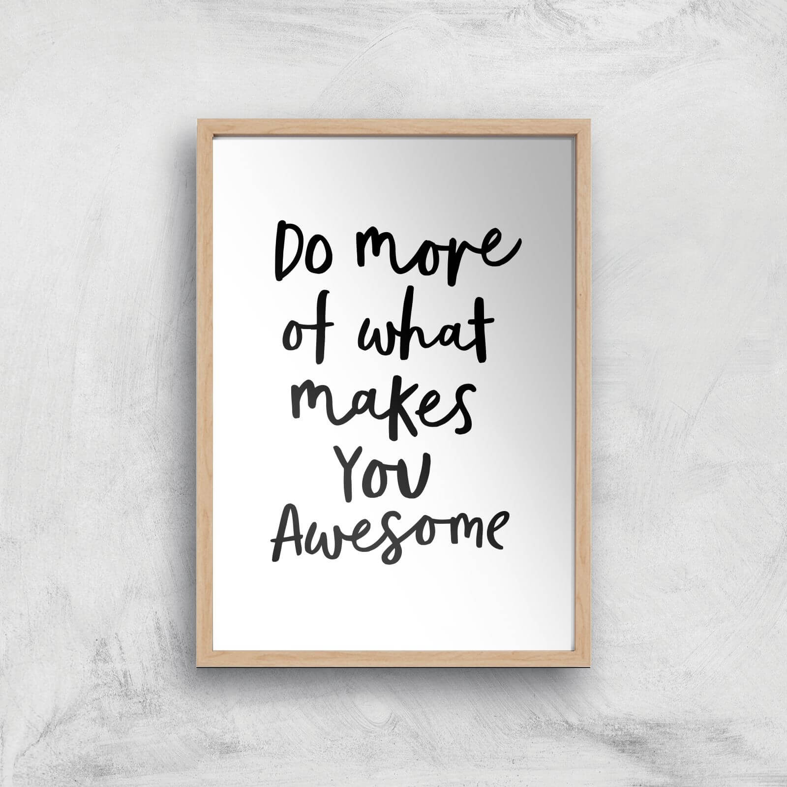 The Motivated Type Do More Of What Makes You Awesome B Giclee Art Print - A3 - Wooden Frame