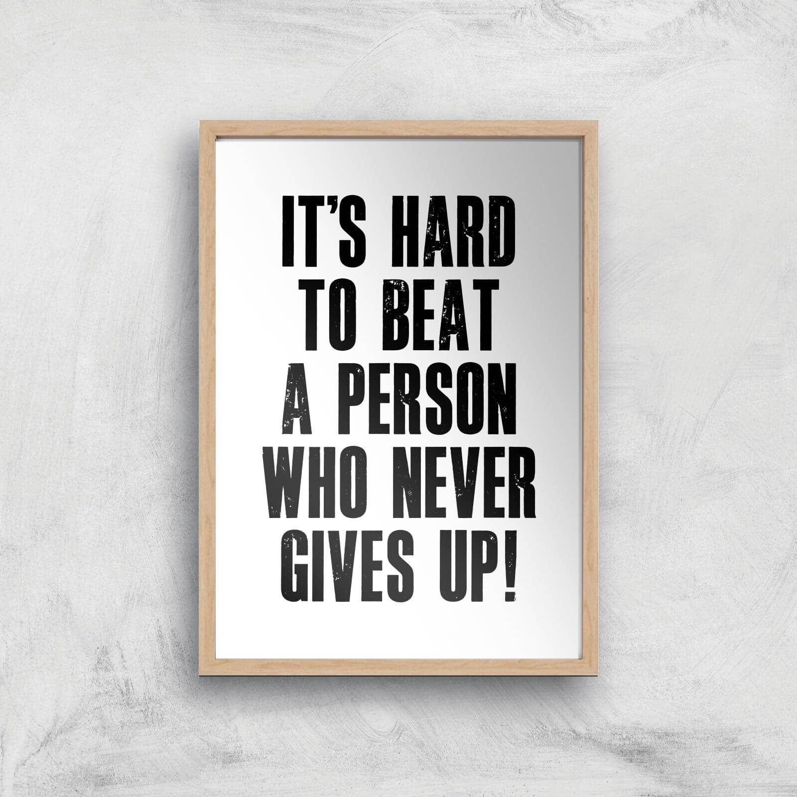 The Motivated Type It's Hard To Beat A Person Who Never Gives Up Giclee Art Print - A2 - Wooden Frame
