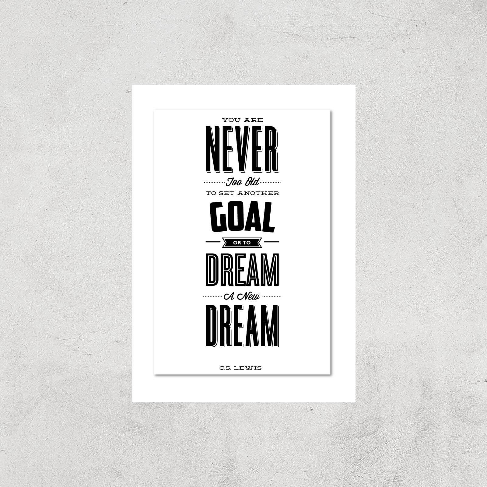 The Motivated Type You Are Never Too Old To Set Another Goal Or To Dream A New Dream Giclee Art Print - A3 - Print Only
