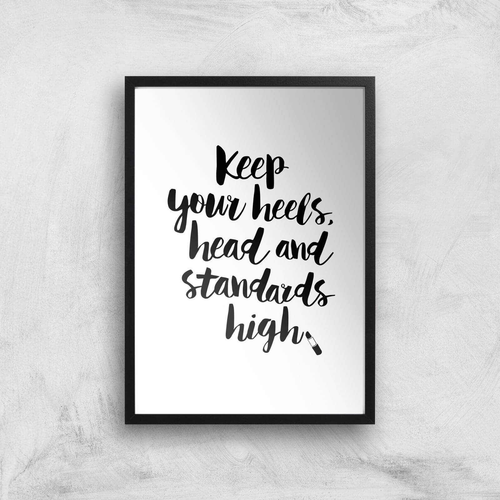The Motivated Type Keep Your Heels Head Standards High Lipstick Giclee Art Print - A2 - Black Frame