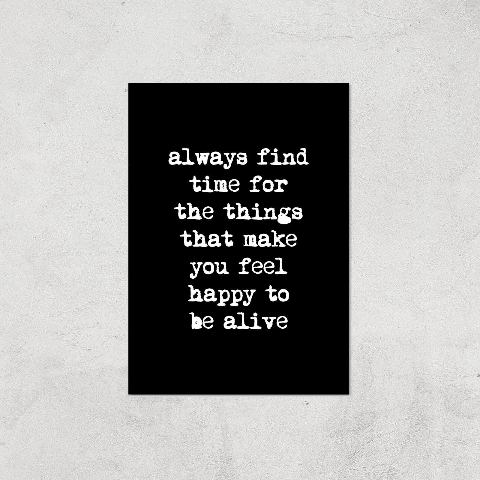 The Motivated Type Always Find Time For The Things That Make You Feel Happy To Be Alive Giclee Art Print - A3 - Print Only