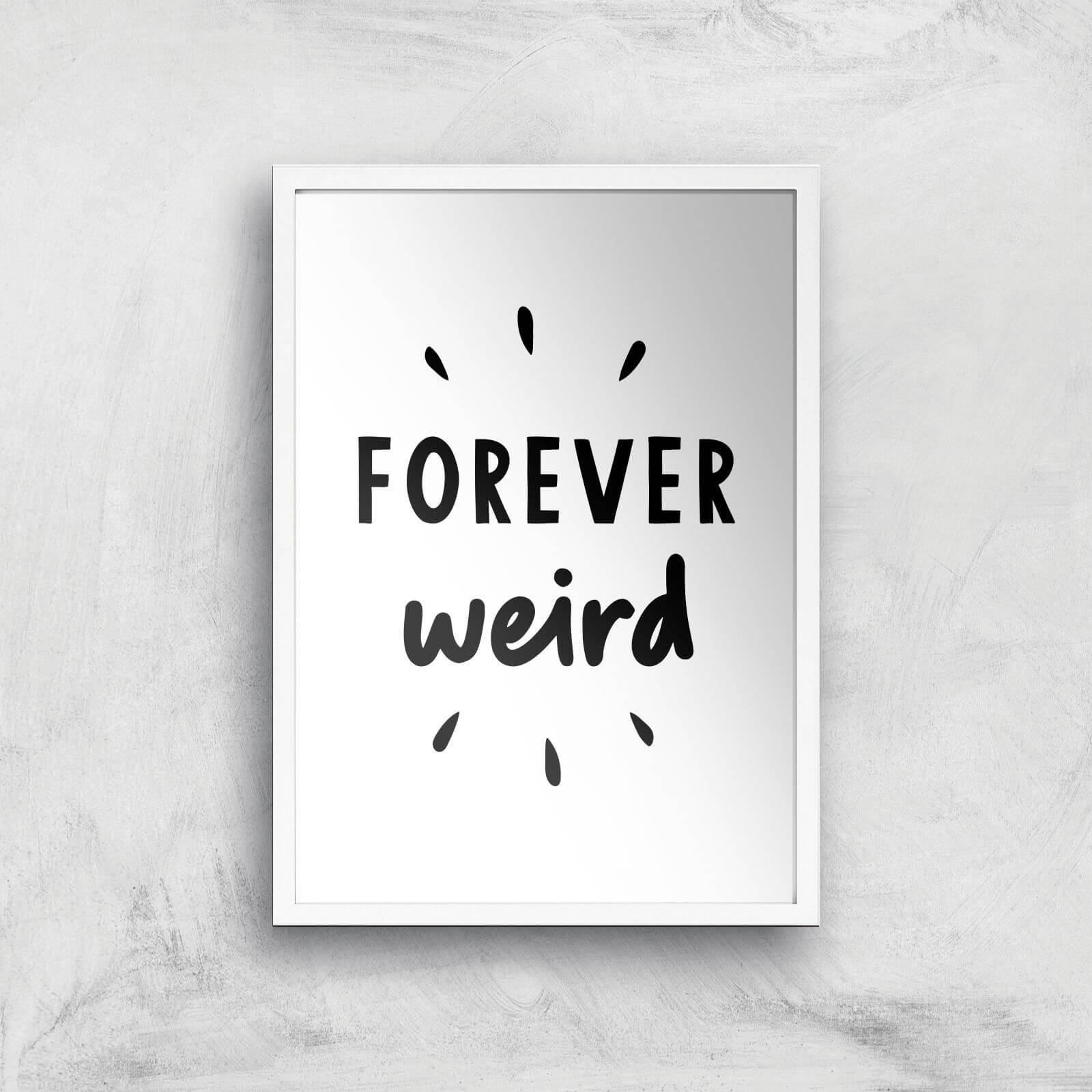 The Motivated Type Forever Weird Giclee Art Print - A2 - White Frame