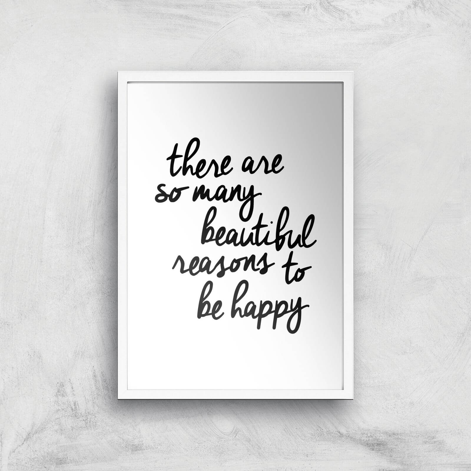 The Motivated Type There Are So Many Beautiful Reasons Handwritten Giclee Art Print - A2 - White Frame