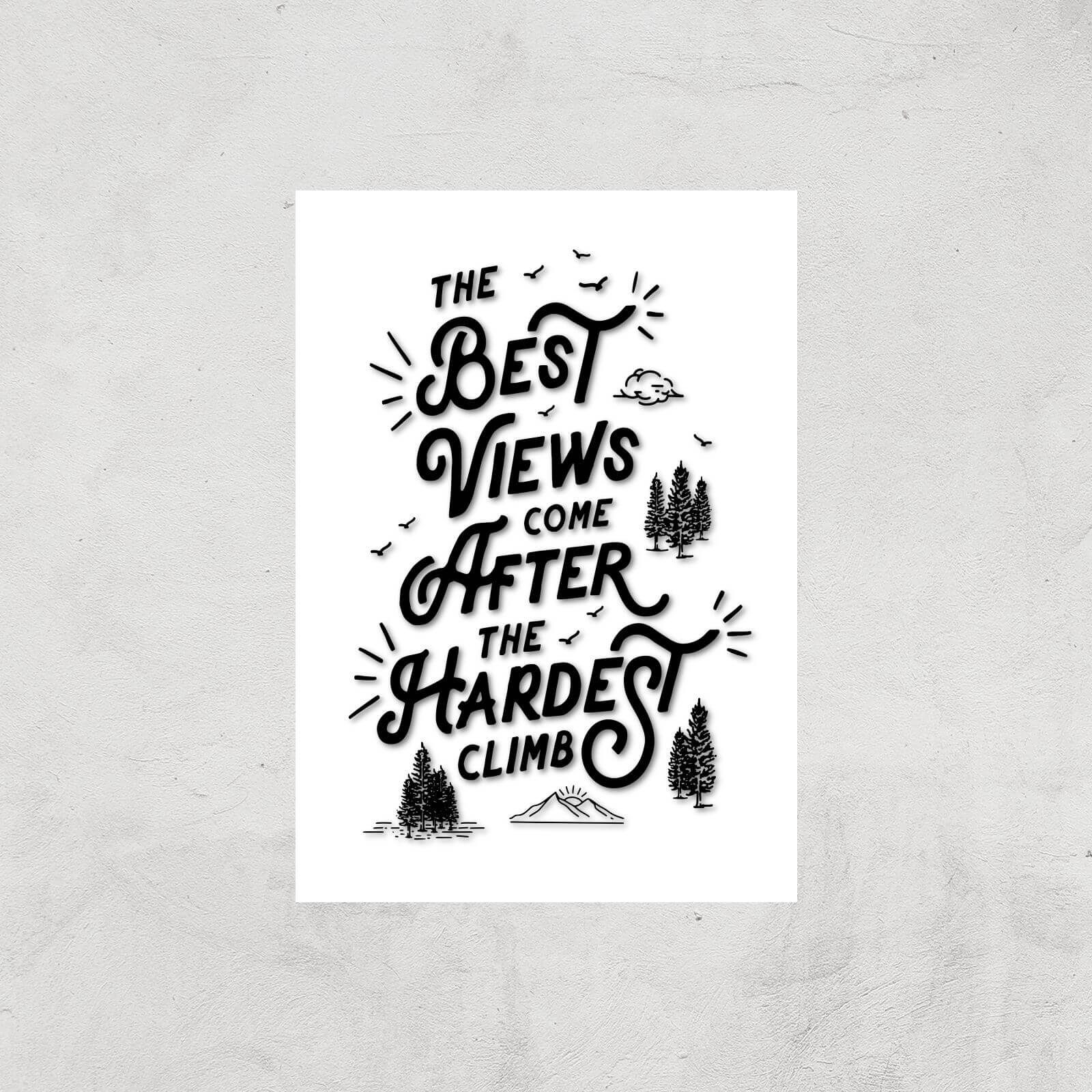 The Motivated Type The Best Views Come After The Hardest Climb Giclee Art Print - A4 - Print Only