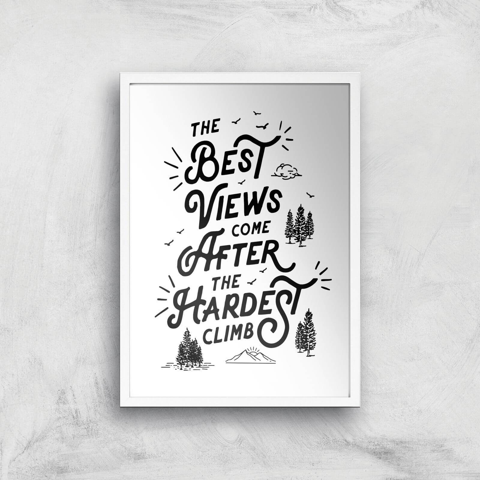 The Motivated Type The Best Views Come After The Hardest Climb Giclee Art Print - A3 - White Frame