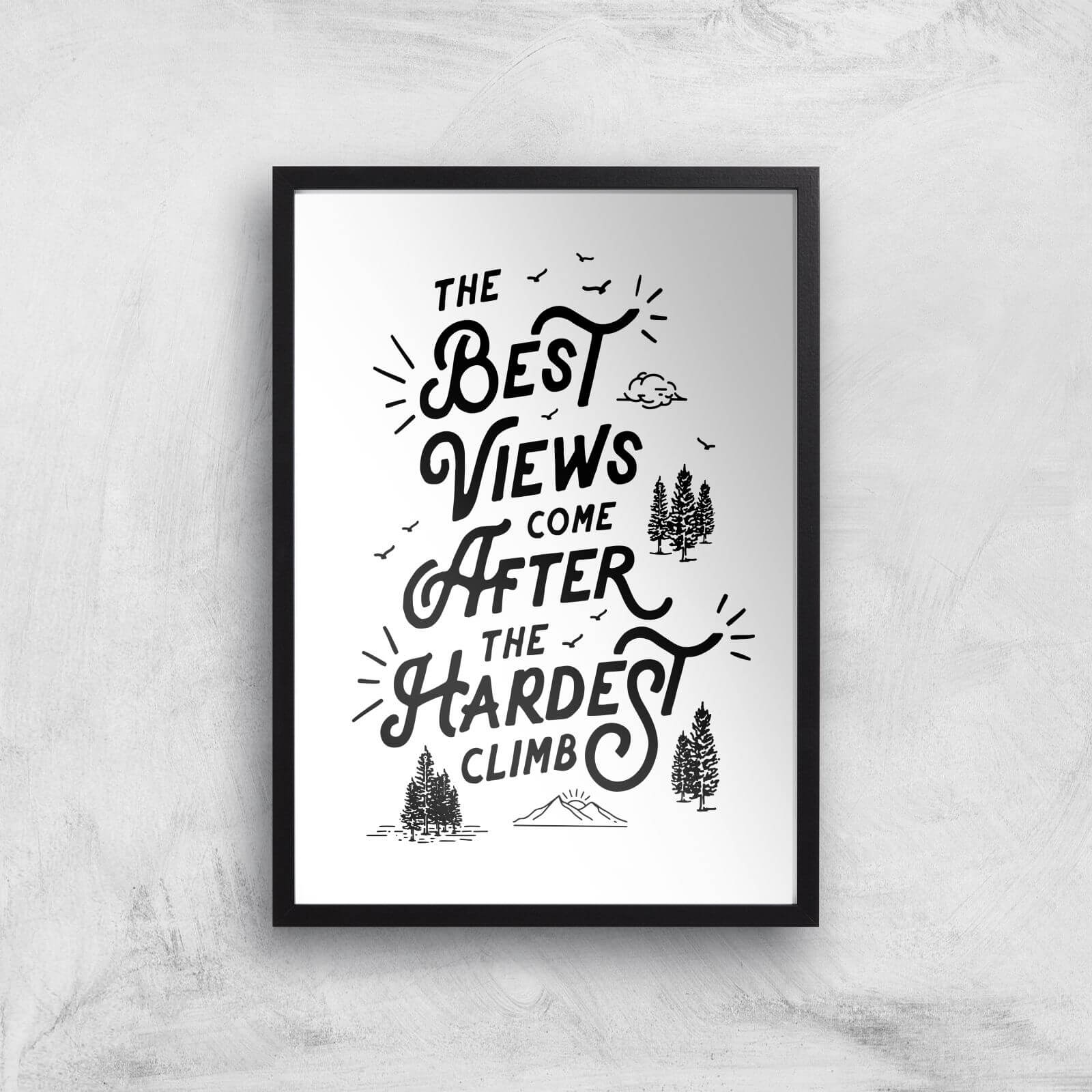 The Motivated Type The Best Views Come After The Hardest Climb Giclee Art Print - A3 - Black Frame