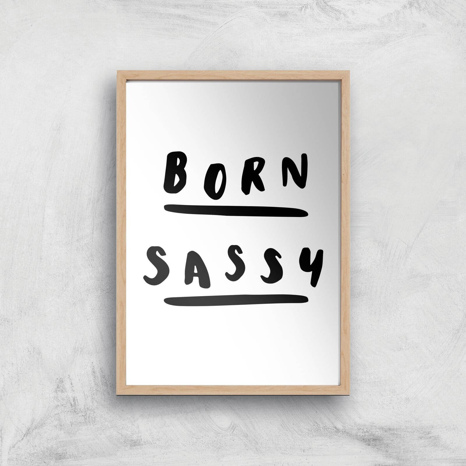 The Motivated Type Born Sassy Giclee Art Print - A2 - Wooden Frame