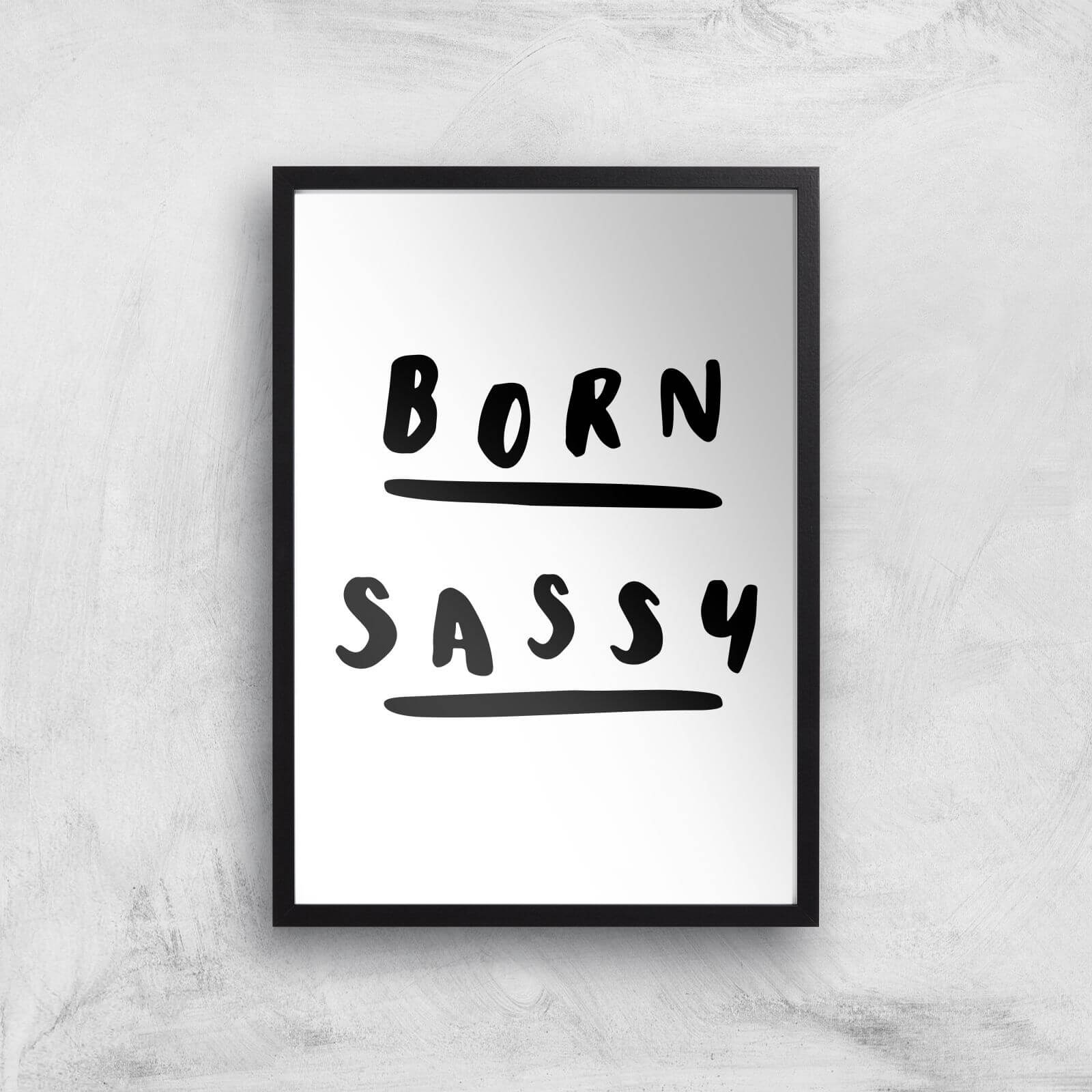 The Motivated Type Born Sassy Giclee Art Print - A2 - Black Frame