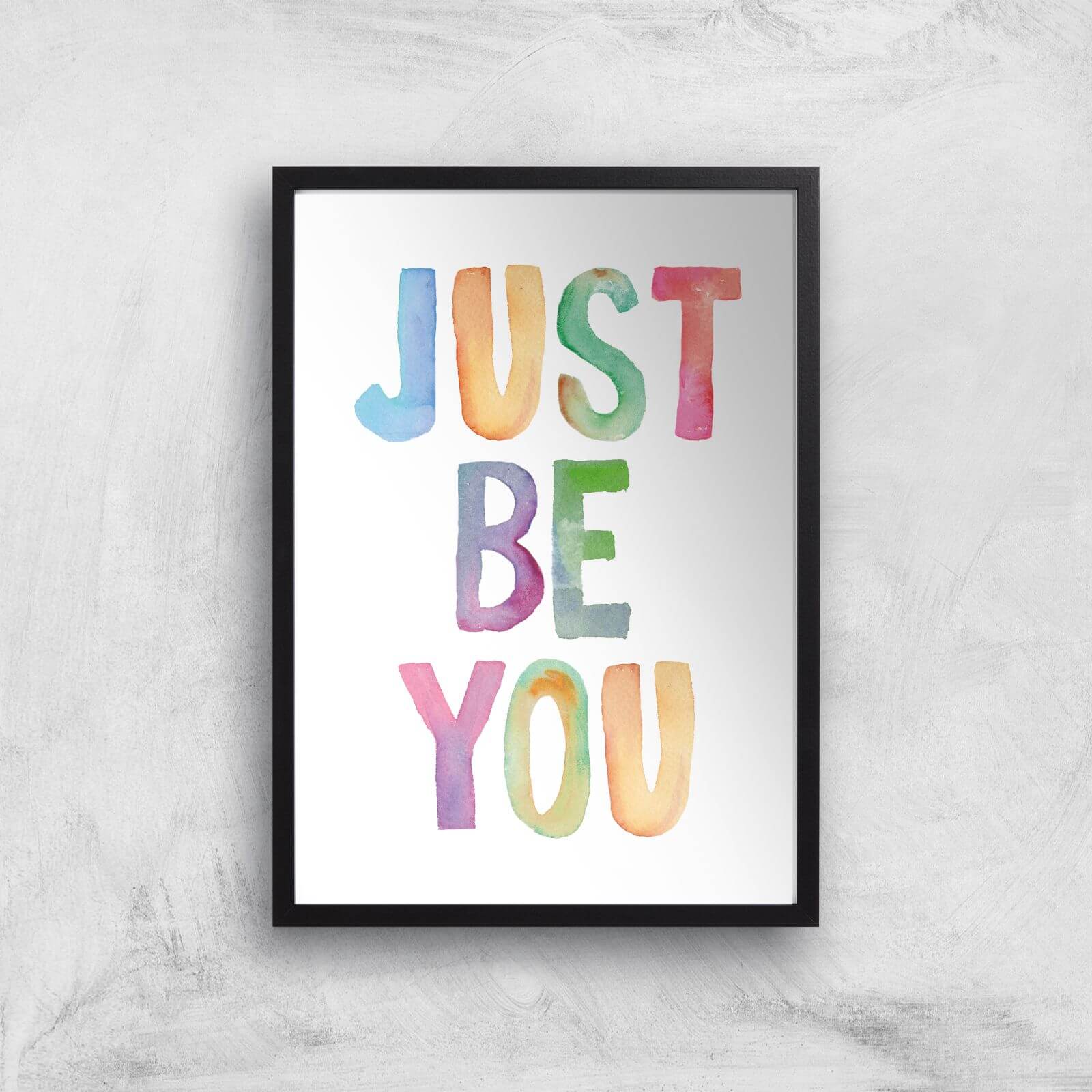 The Motivated Type Just Be You Giclee Art Print - A2 - Black Frame