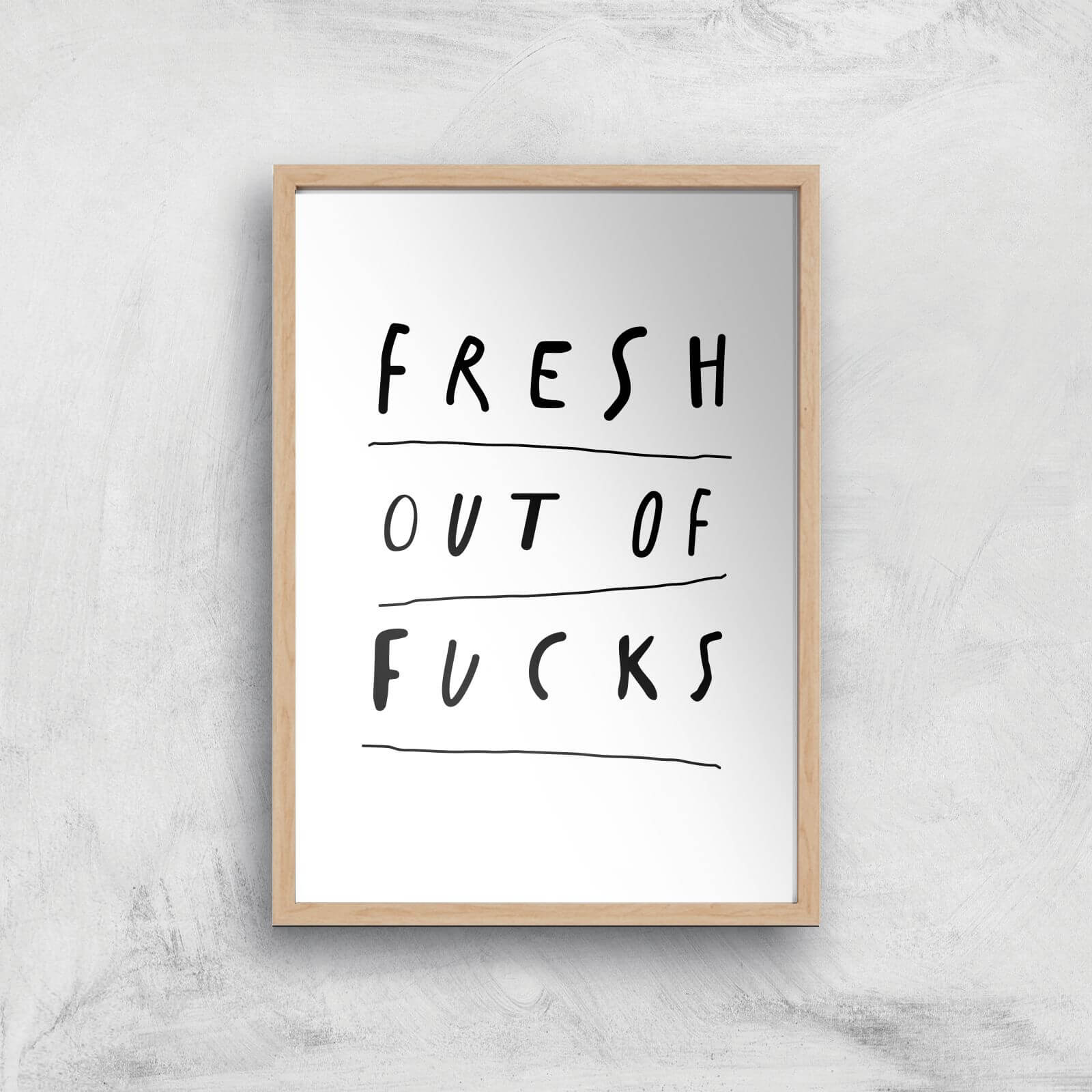 The Motivated Type Fresh Out Of Fucks Giclee Art Print - A4 - Wooden Frame