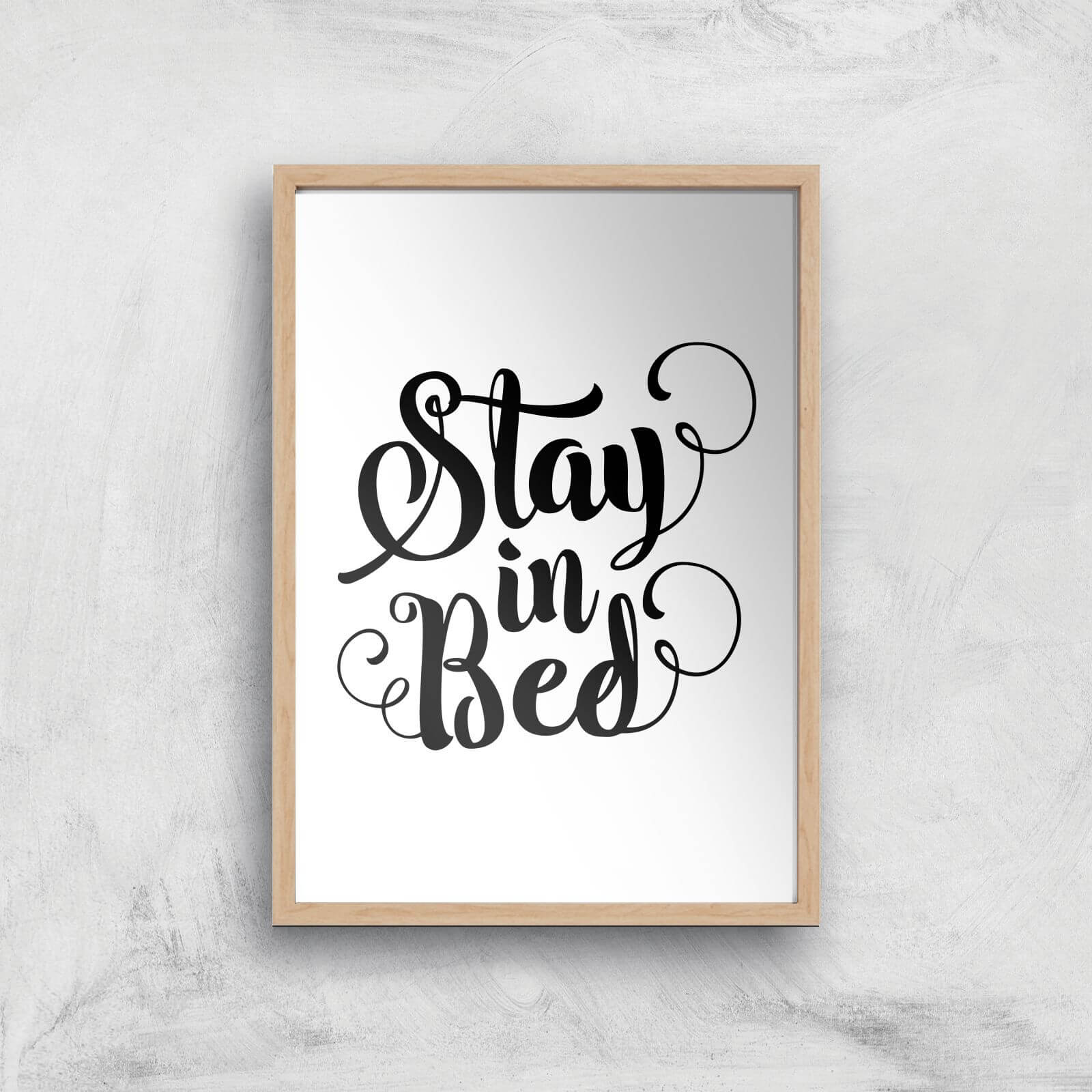 The Motivated Type Stay In Bed Calligraphy Giclee Art Print - A4 - Wooden Frame