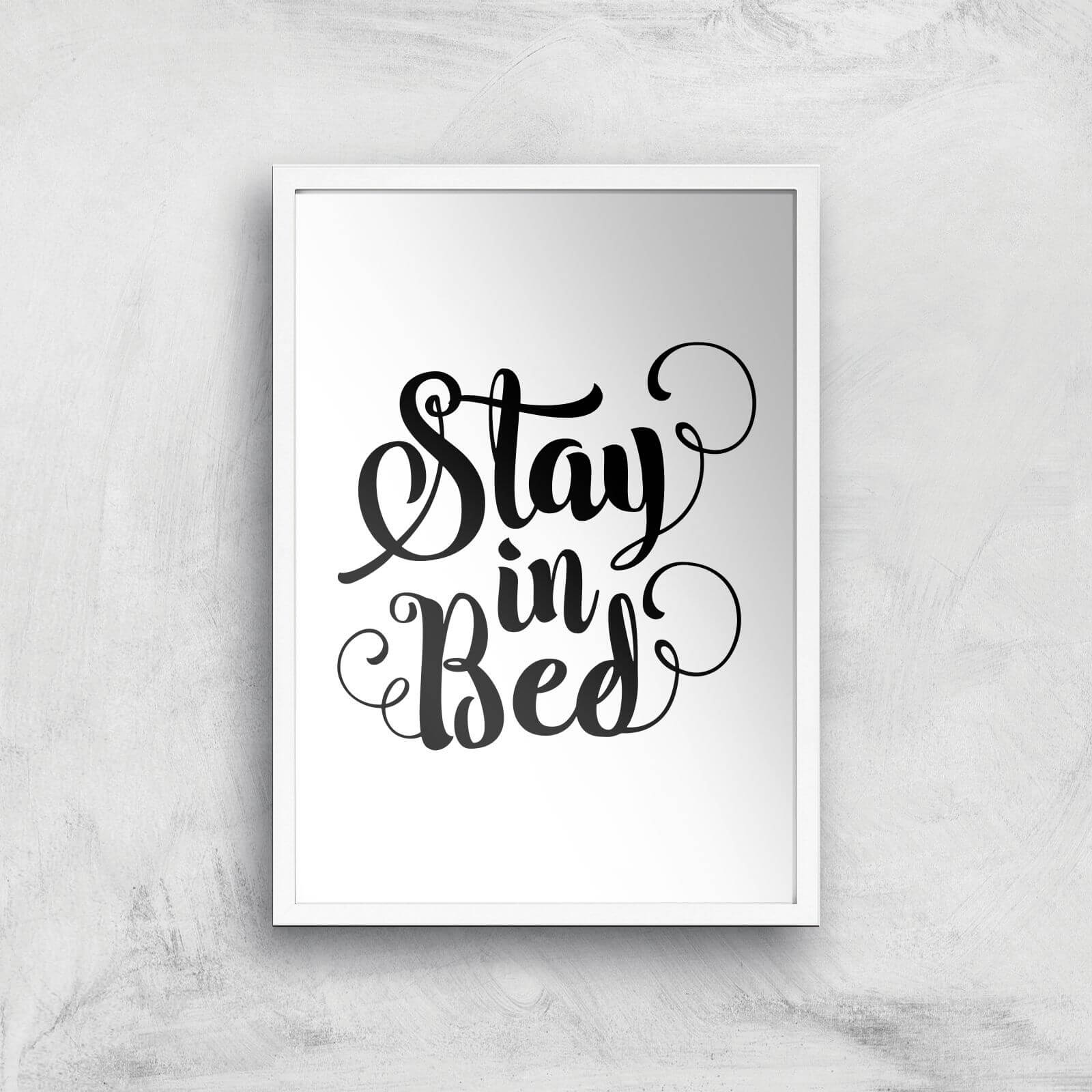 The Motivated Type Stay In Bed Calligraphy Giclee Art Print - A3 - White Frame