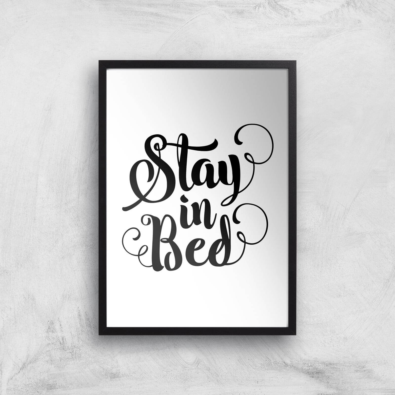 The Motivated Type Stay In Bed Calligraphy Giclee Art Print - A2 - Black Frame