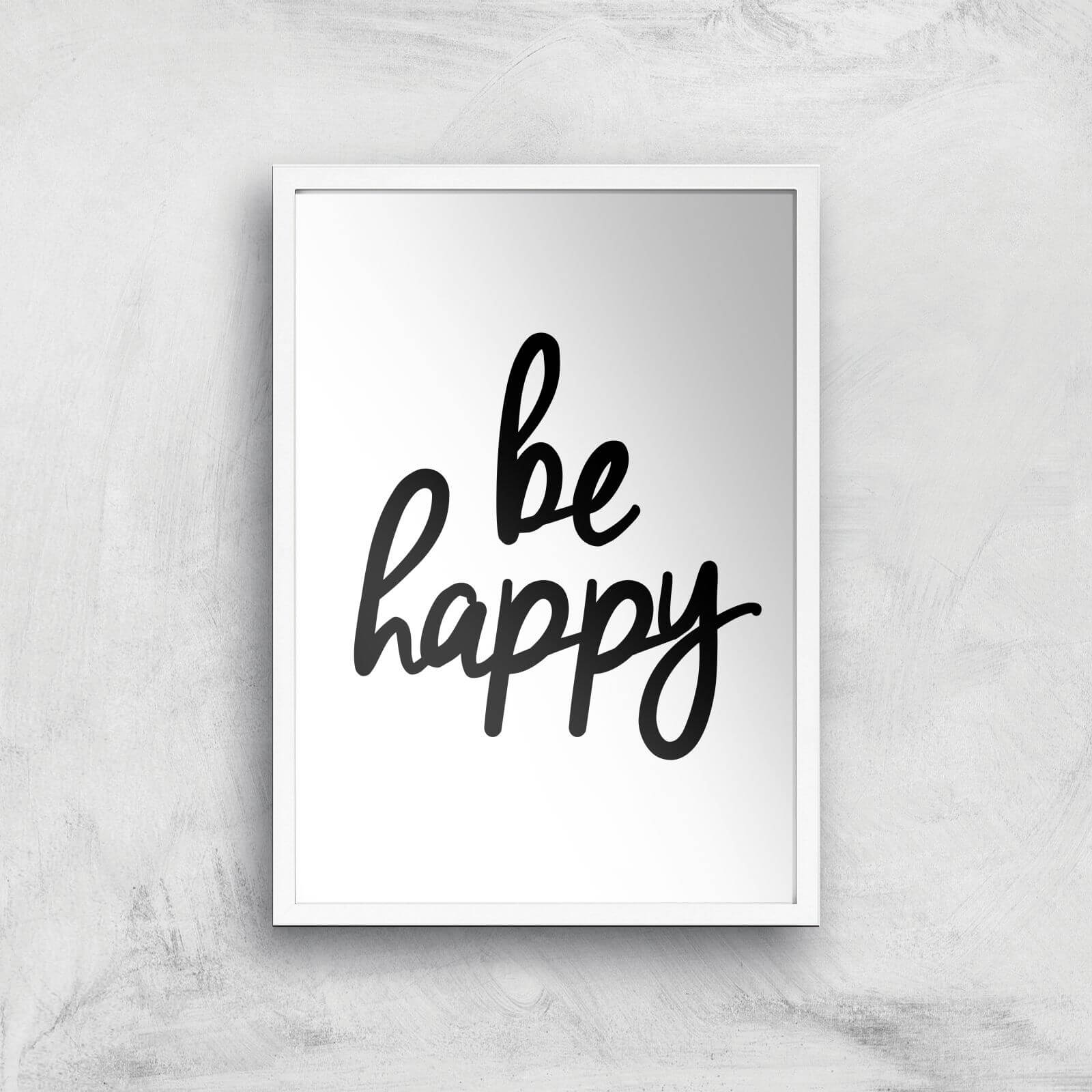 The Motivated Type Be Happy Handwritten Giclee Art Print - A3 - White Frame