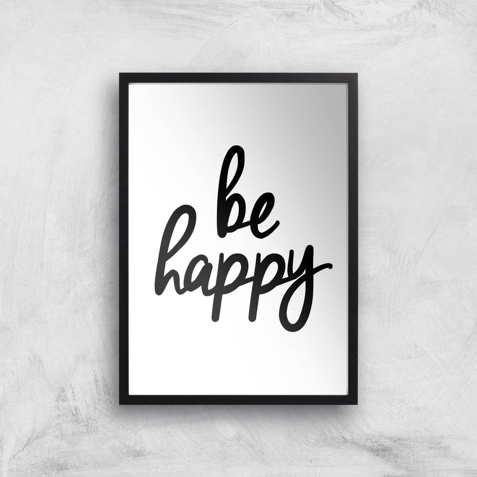 The Motivated Type Be Happy Handwritten Giclee Art Print - A2 - Black Frame