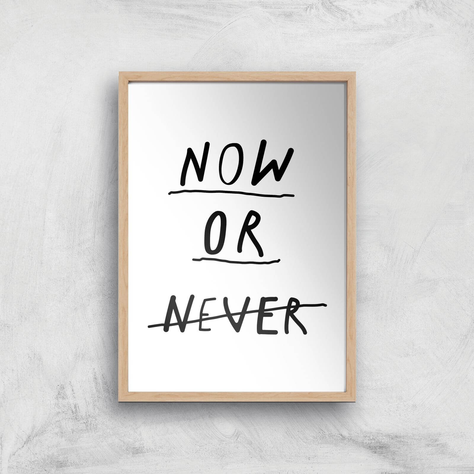 The Motivated Type Now Or Never Giclee Art Print - A3 - Wooden Frame