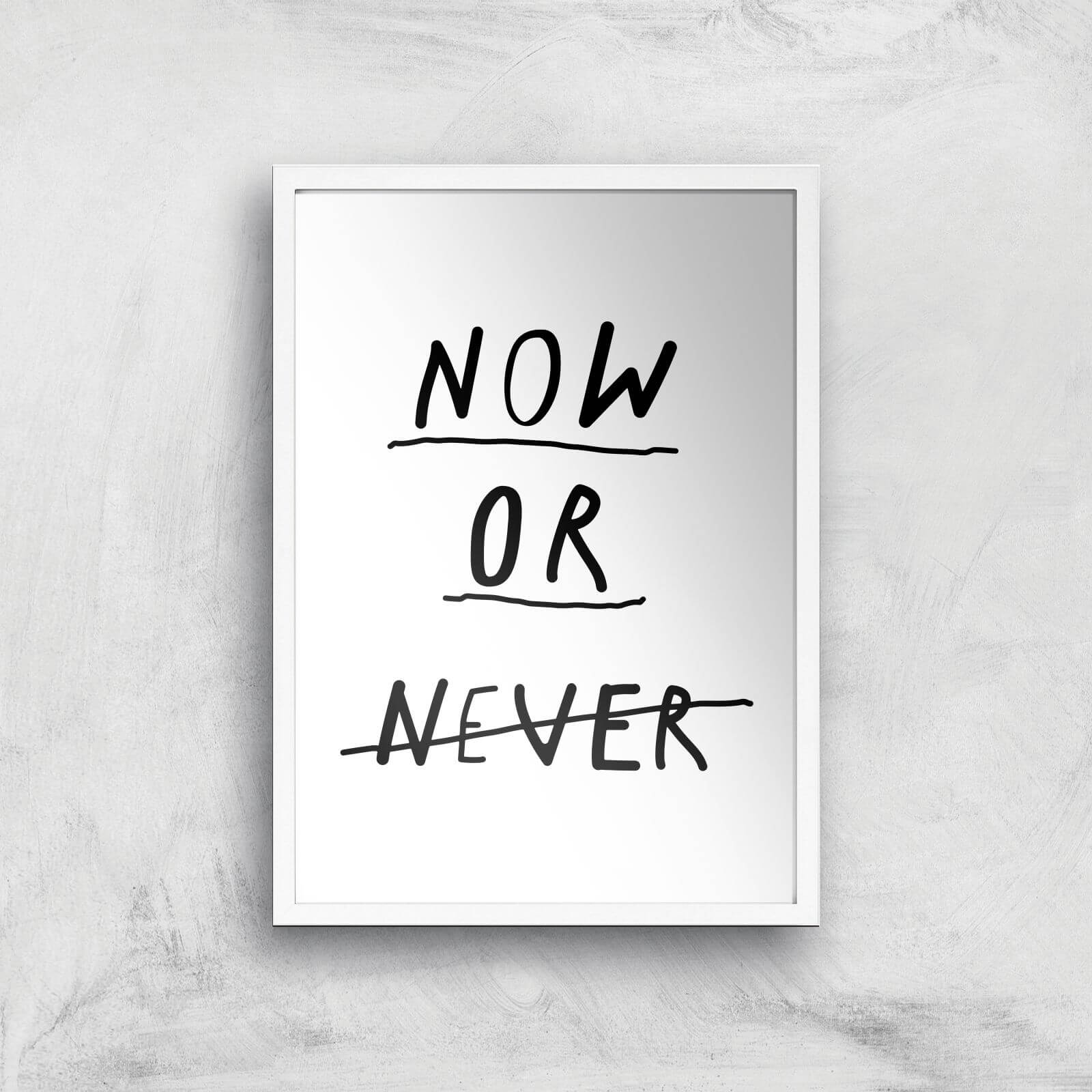 The Motivated Type Now Or Never Giclee Art Print - A3 - White Frame