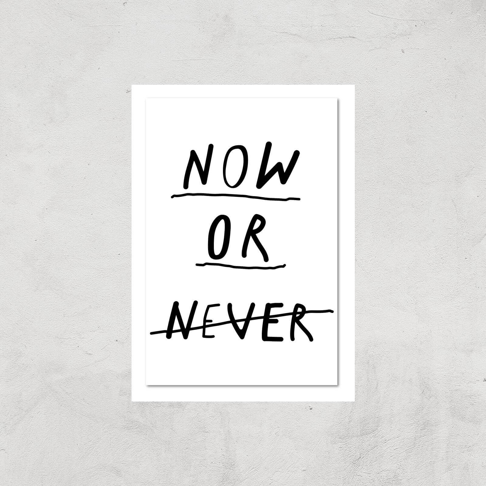 The Motivated Type Now Or Never Giclee Art Print - A2 - Print Only