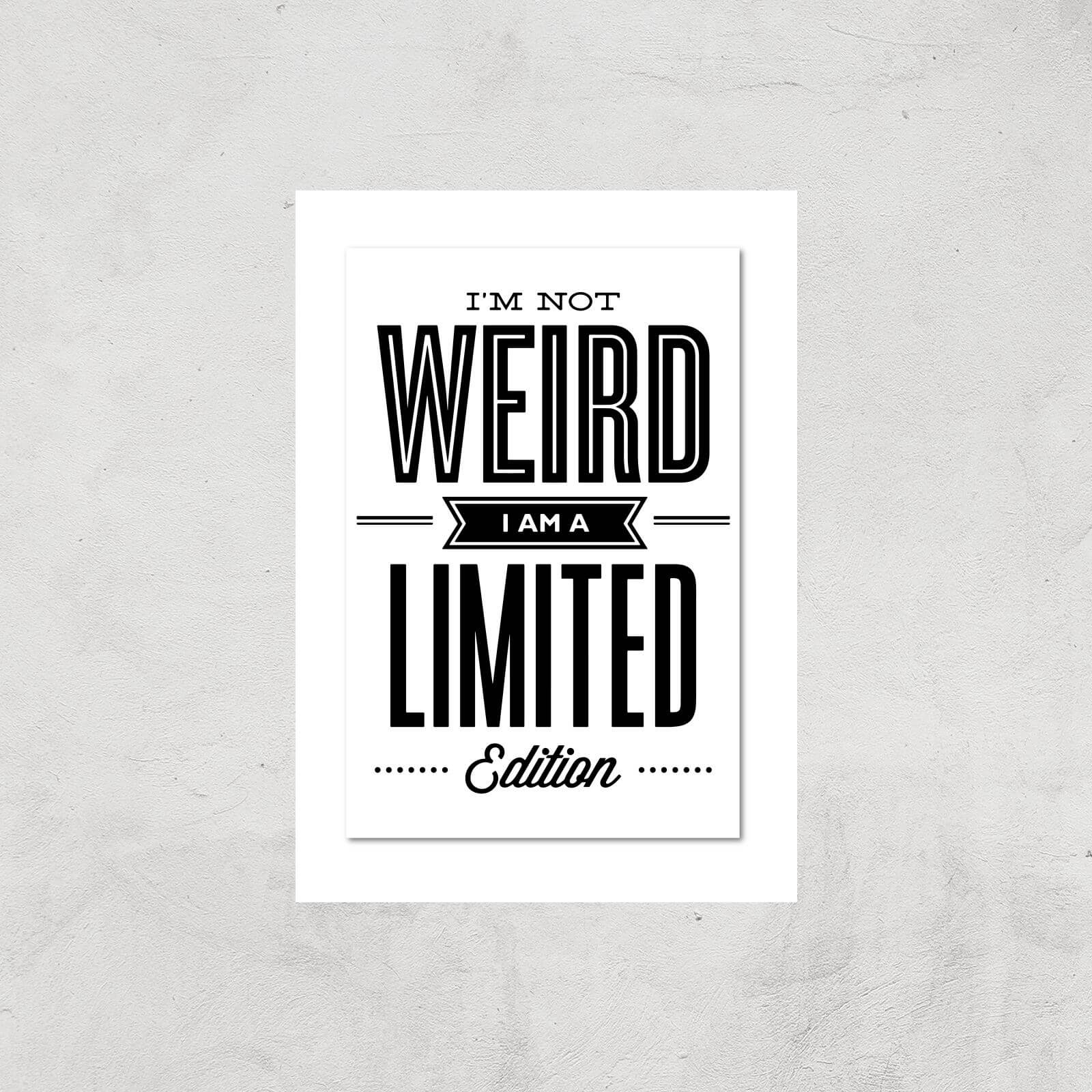 The Motivated Type I'm Not Weird I'm A Limited Edition Giclee Art Print - A2 - Print Only