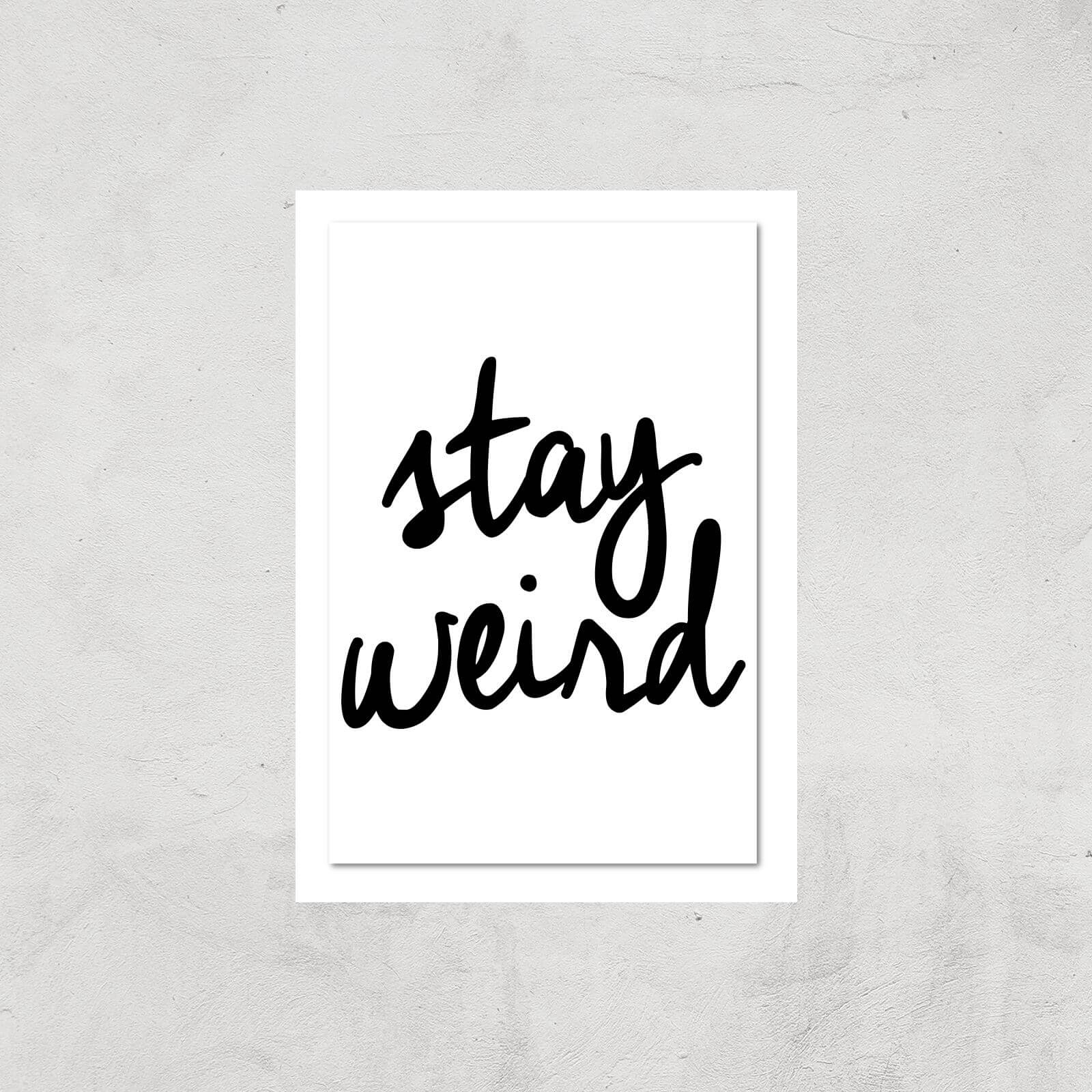 The Motivated Type Stay Weird Giclee Art Print - A4 - Print Only