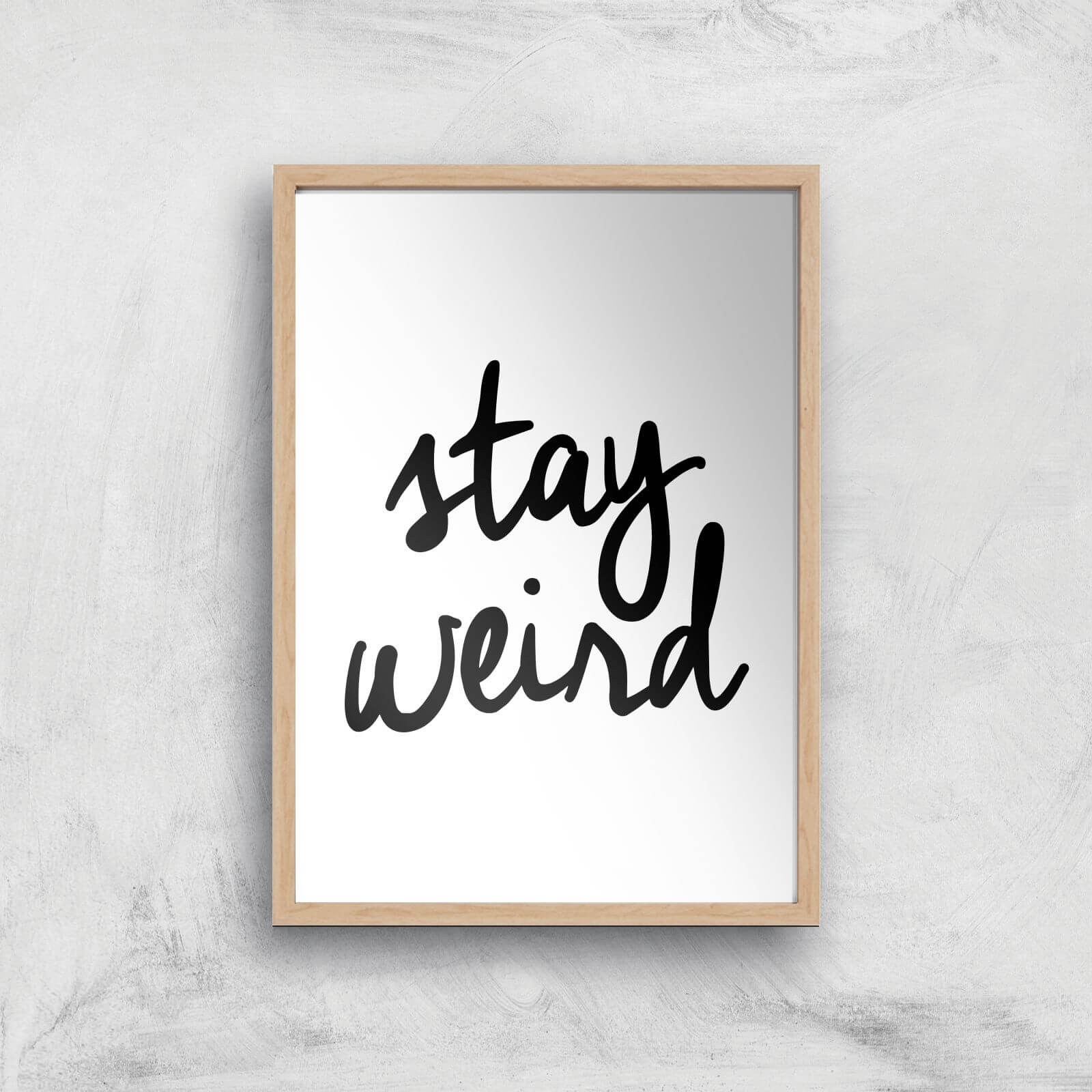 The Motivated Type Stay Weird Giclee Art Print - A4 - Wooden Frame