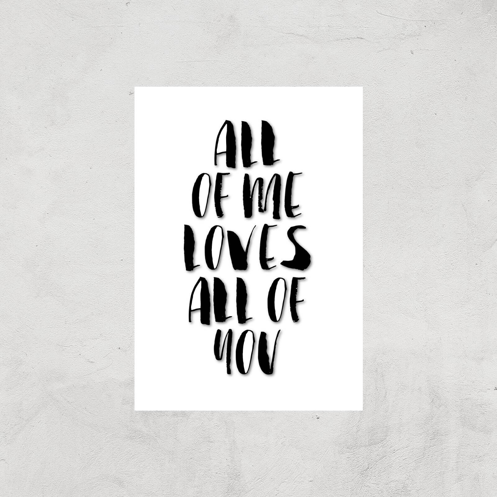 The Motivated Type All Of Me Loves All Of You Giclee Art Print - A3 - Print Only