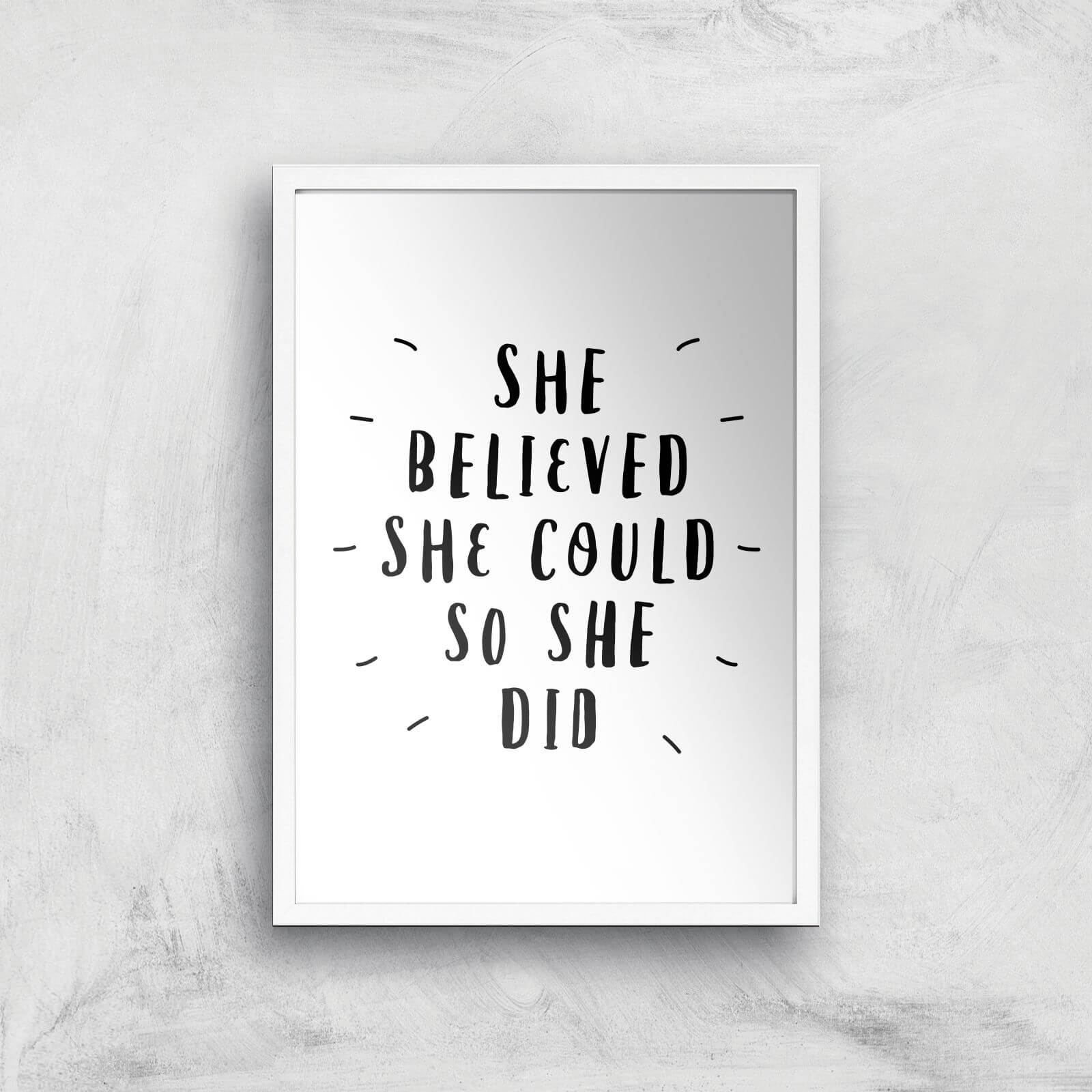 The Motivated Type She Believed She Could So She Did Handwritten Giclee Art Print - A2 - White Frame