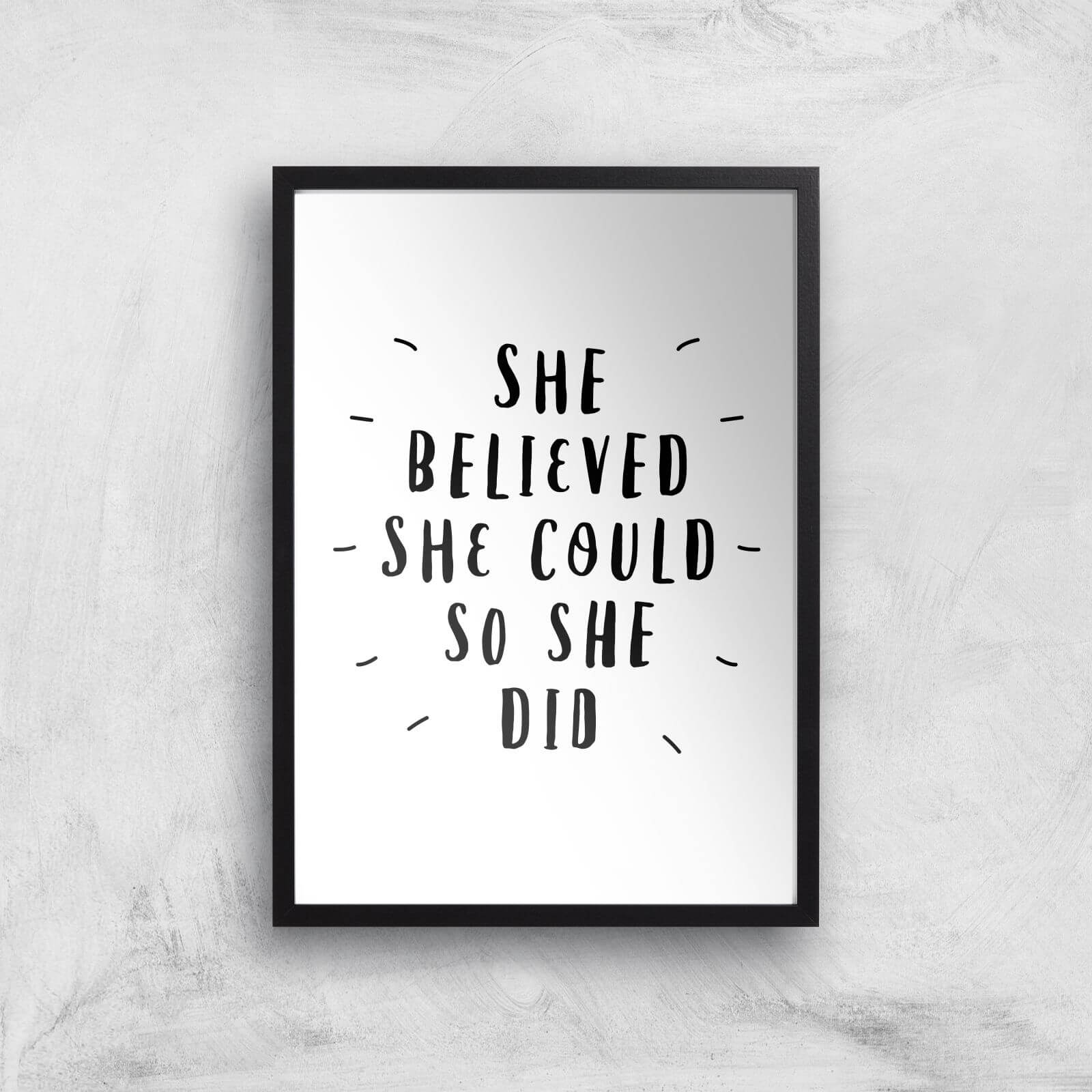 The Motivated Type She Believed She Could So She Did Handwritten Giclee Art Print - A2 - Black Frame