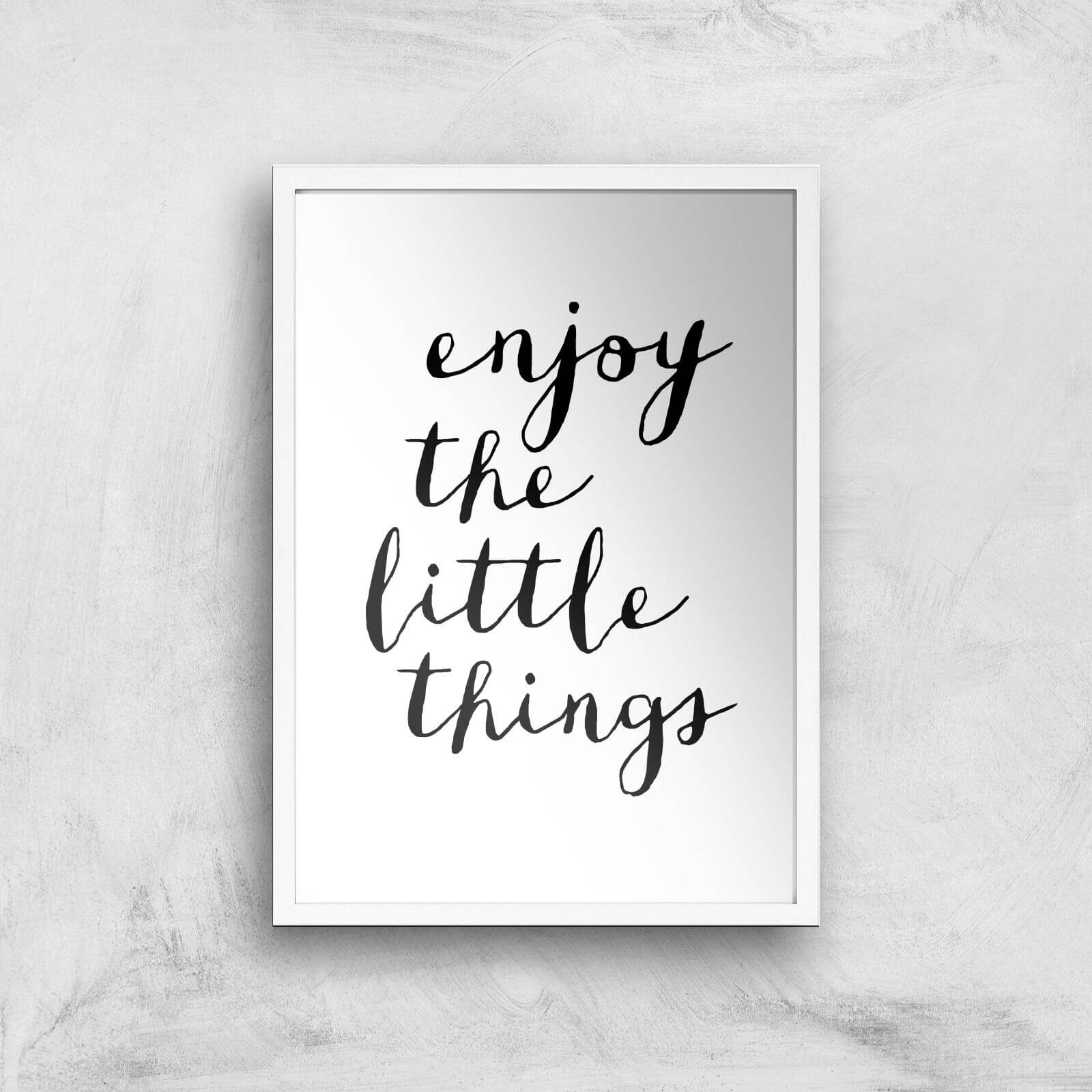 The Motivated Type Enjoy The Little Things Giclee Art Print - A3 - White Frame