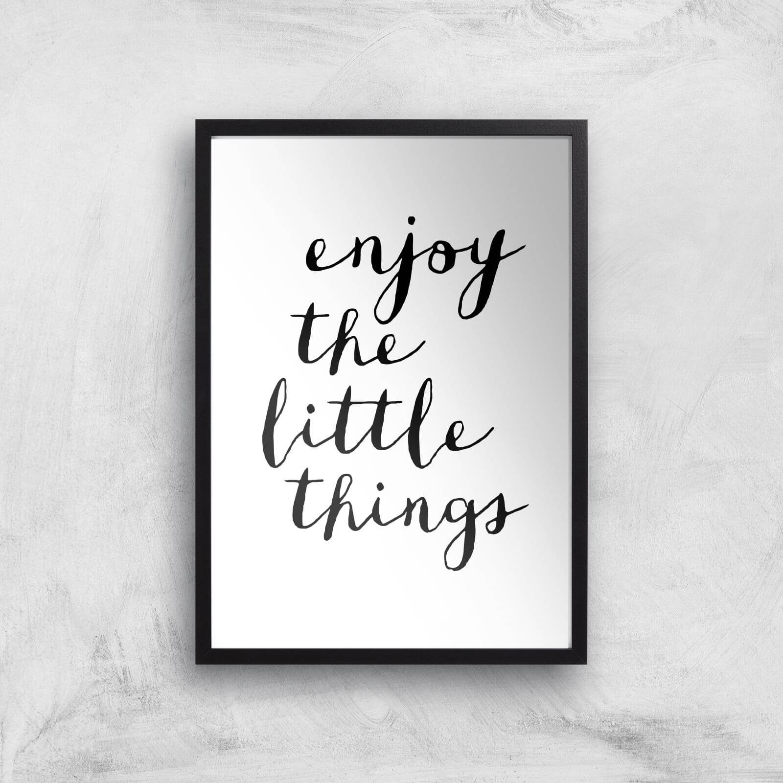 The Motivated Type Enjoy The Little Things Giclee Art Print - A2 - Black Frame