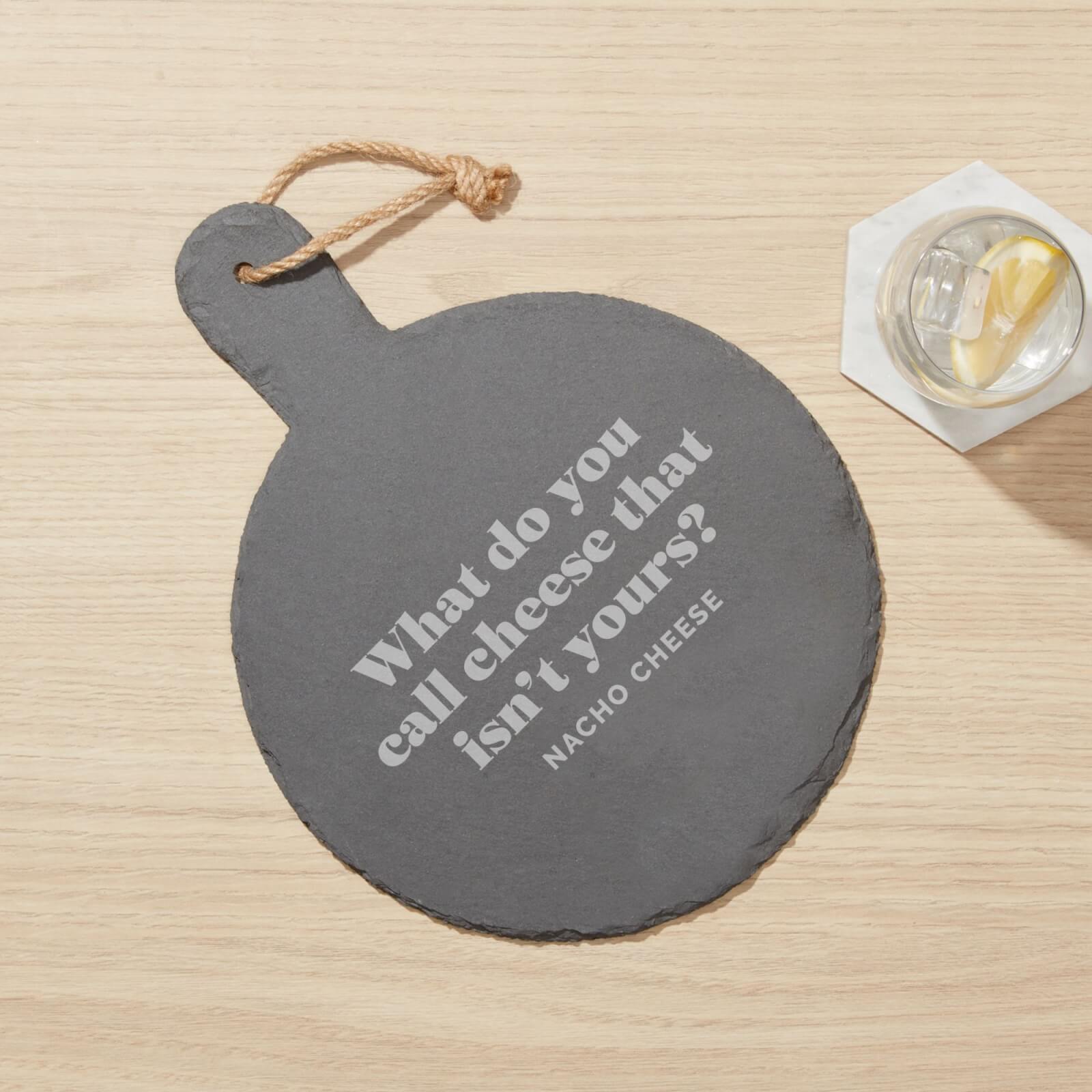 What Do You Call Cheese... Engraved Slate Cheese Board