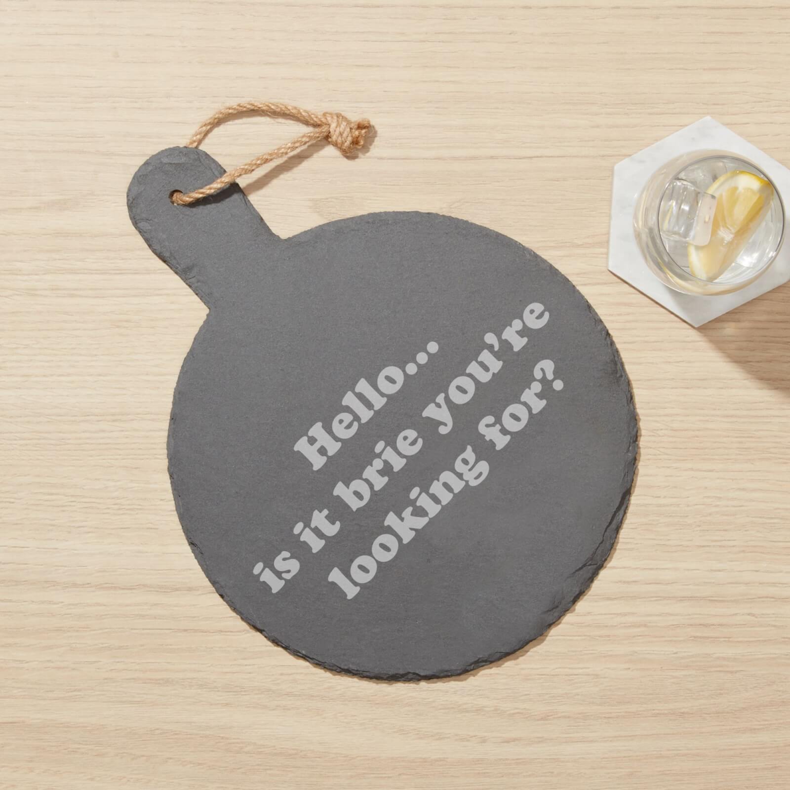 Hello...Is It Brie You're Looking For? Engraved Slate Cheese Board