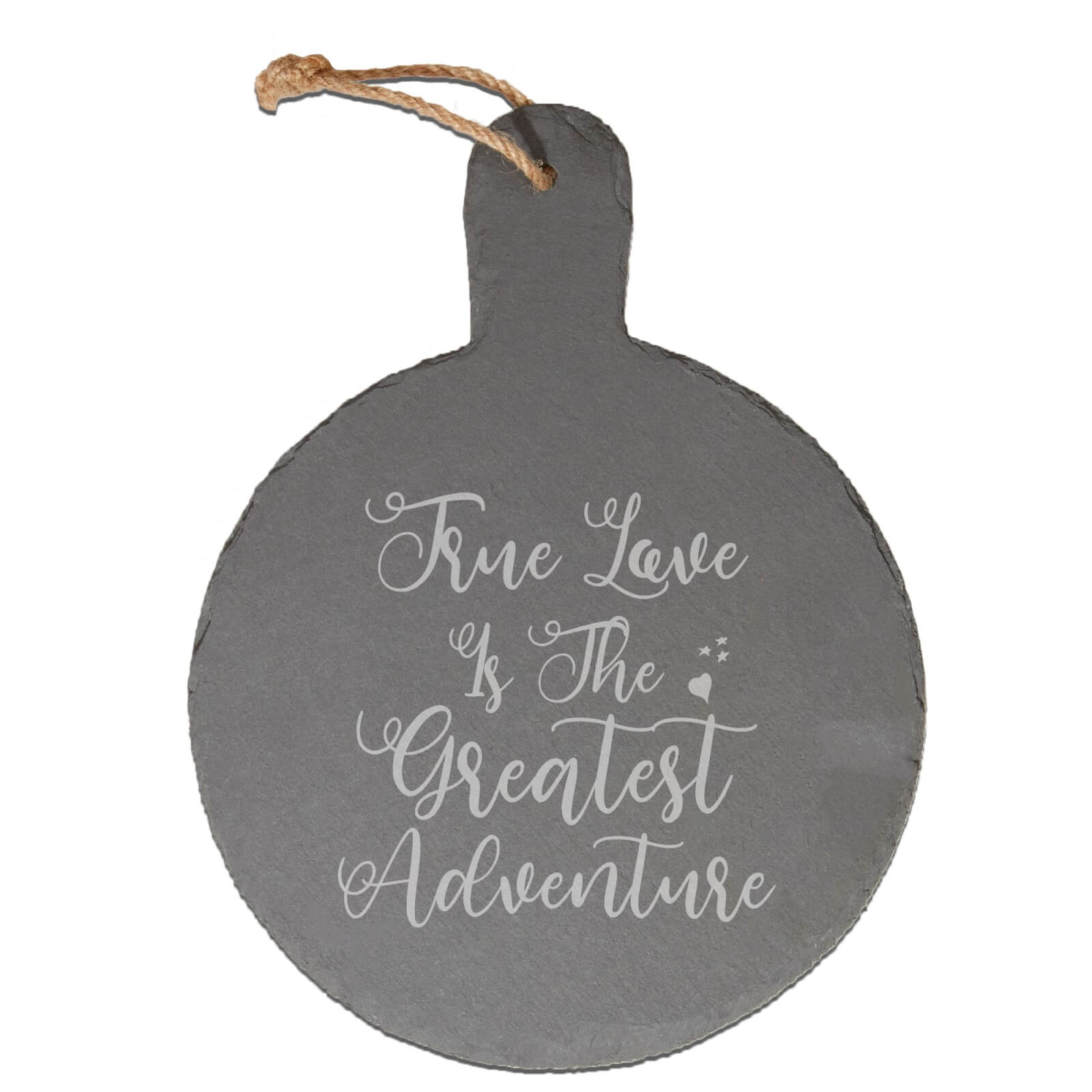 True Love Is The Greatest Adventure Engraved Slate Cheese Board