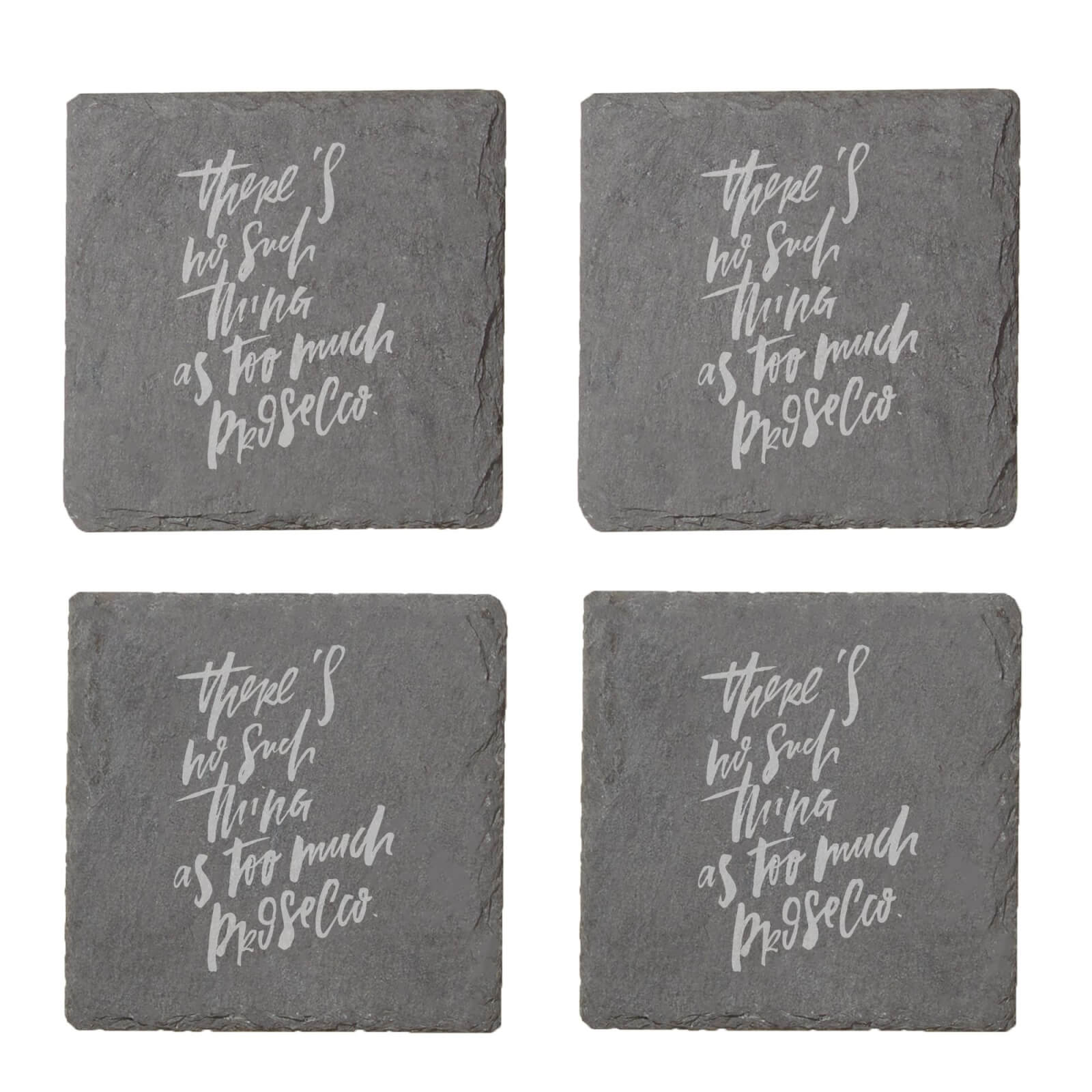 There's No Such Thing As Too Much Prosecco Engraved Slate Coaster Set