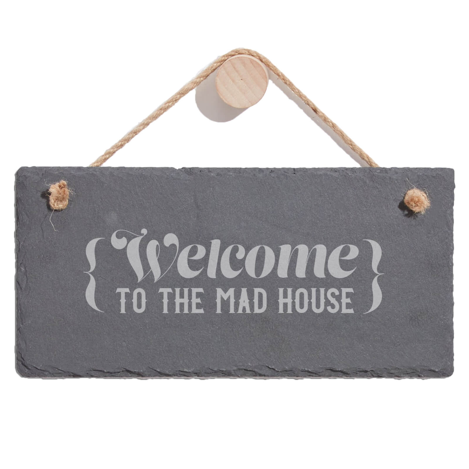 Welcome To The Mad House Engraved Slate Hanging Sign