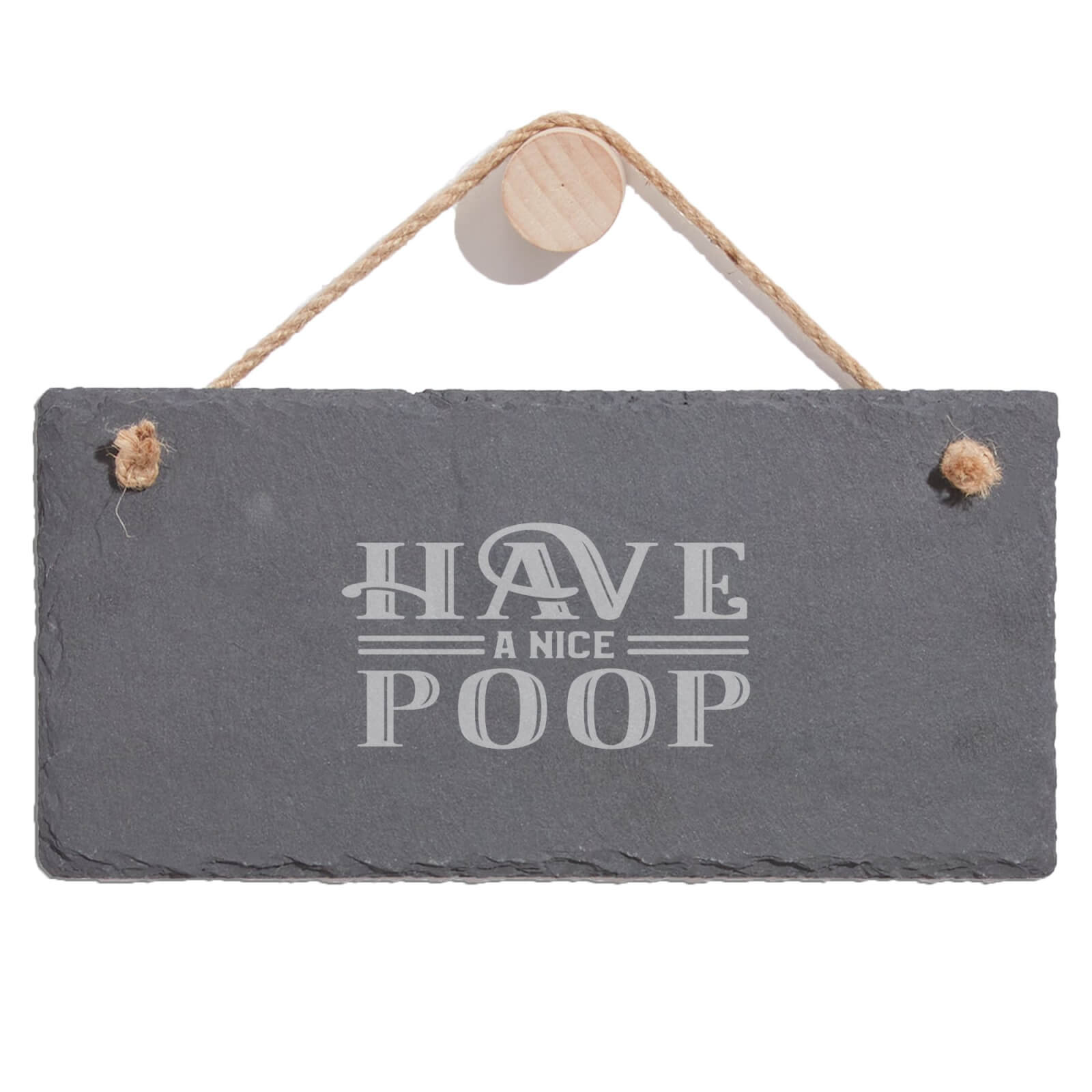 Have A Nice Poop Engraved Slate Hanging Sign