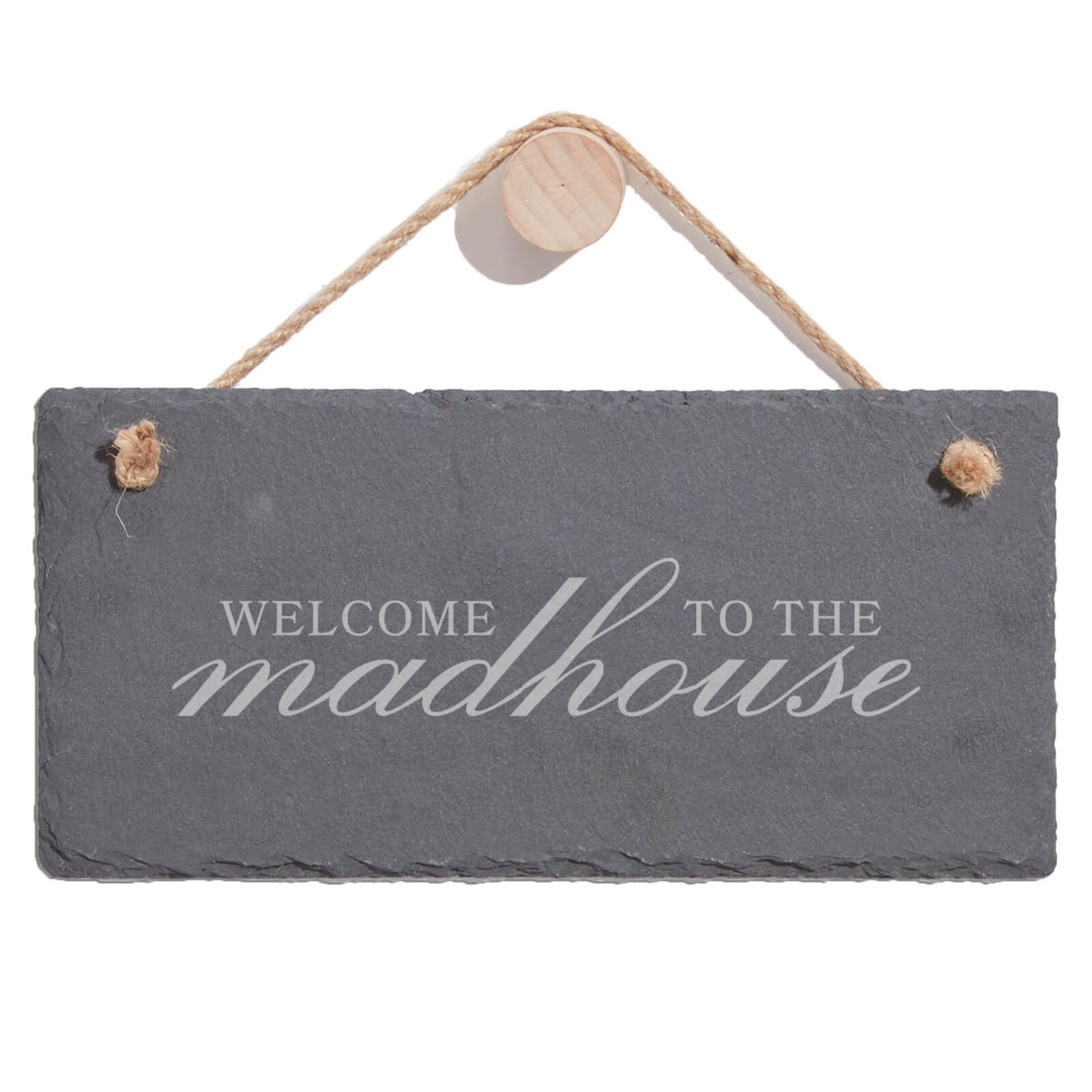 Welcome To The Madhouse Engraved Slate Hanging Sign