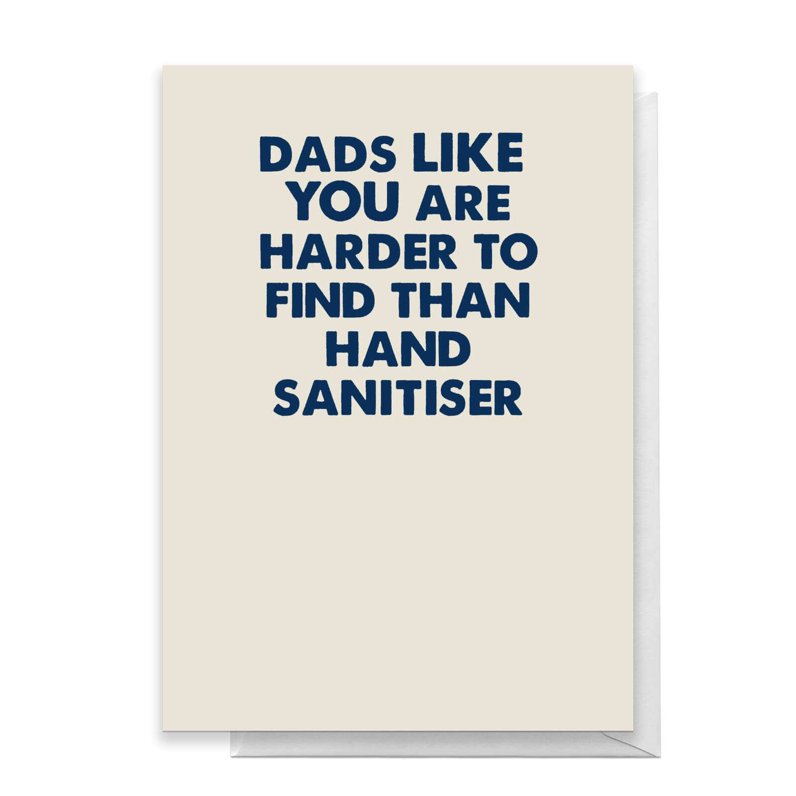 Dads Like You Are Harder To Find Than Hand Sanitiser Greetings Card - Large Card