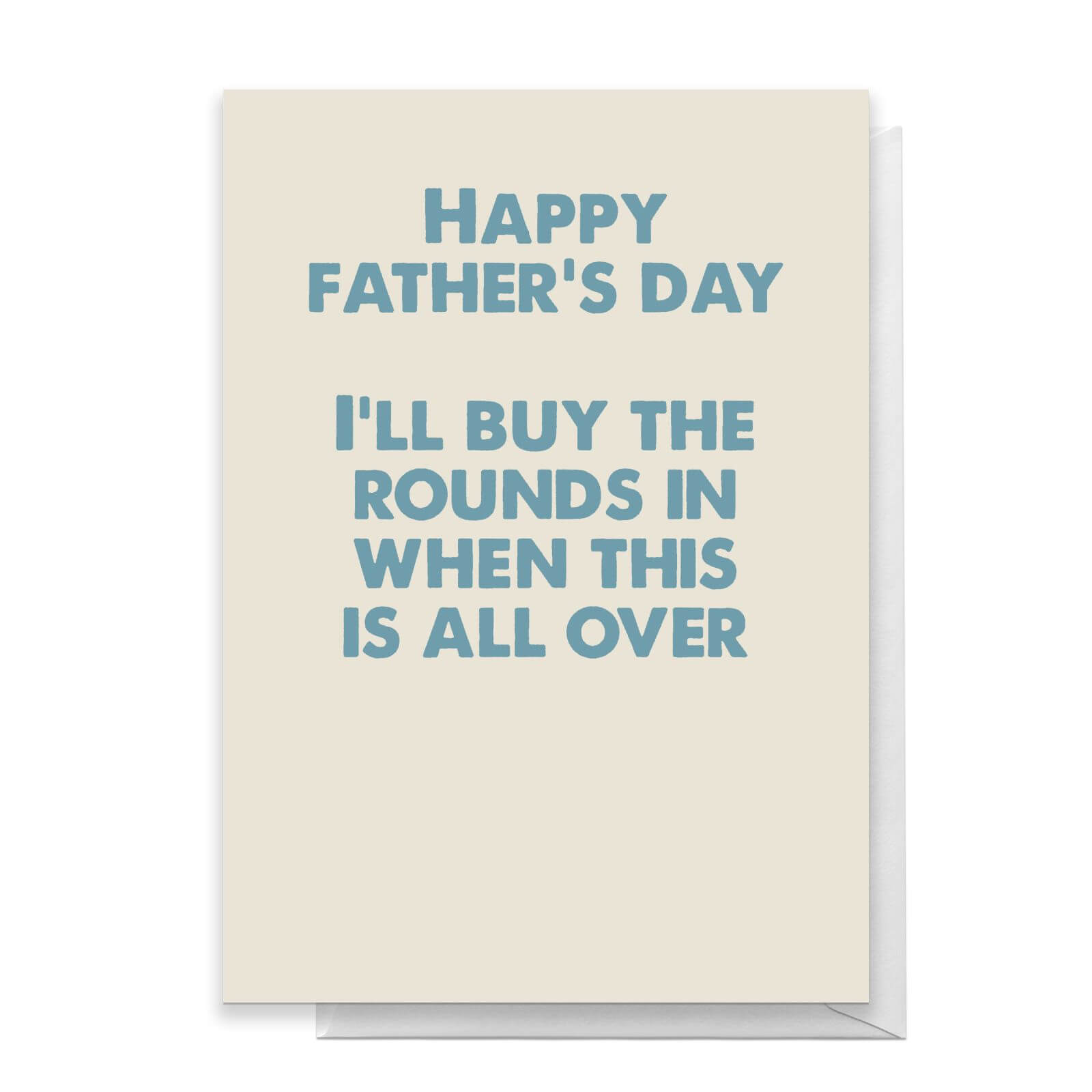 Happy Father's Day I'll Buy The Rounds In When This Is All Over Greetings Card - Large Card