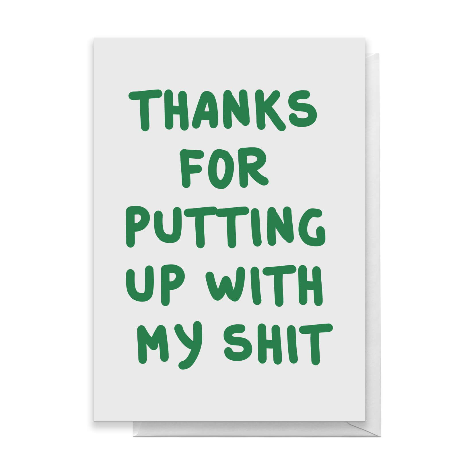 Thanks For Putting Up With My Shit Greetings Card - Large Card