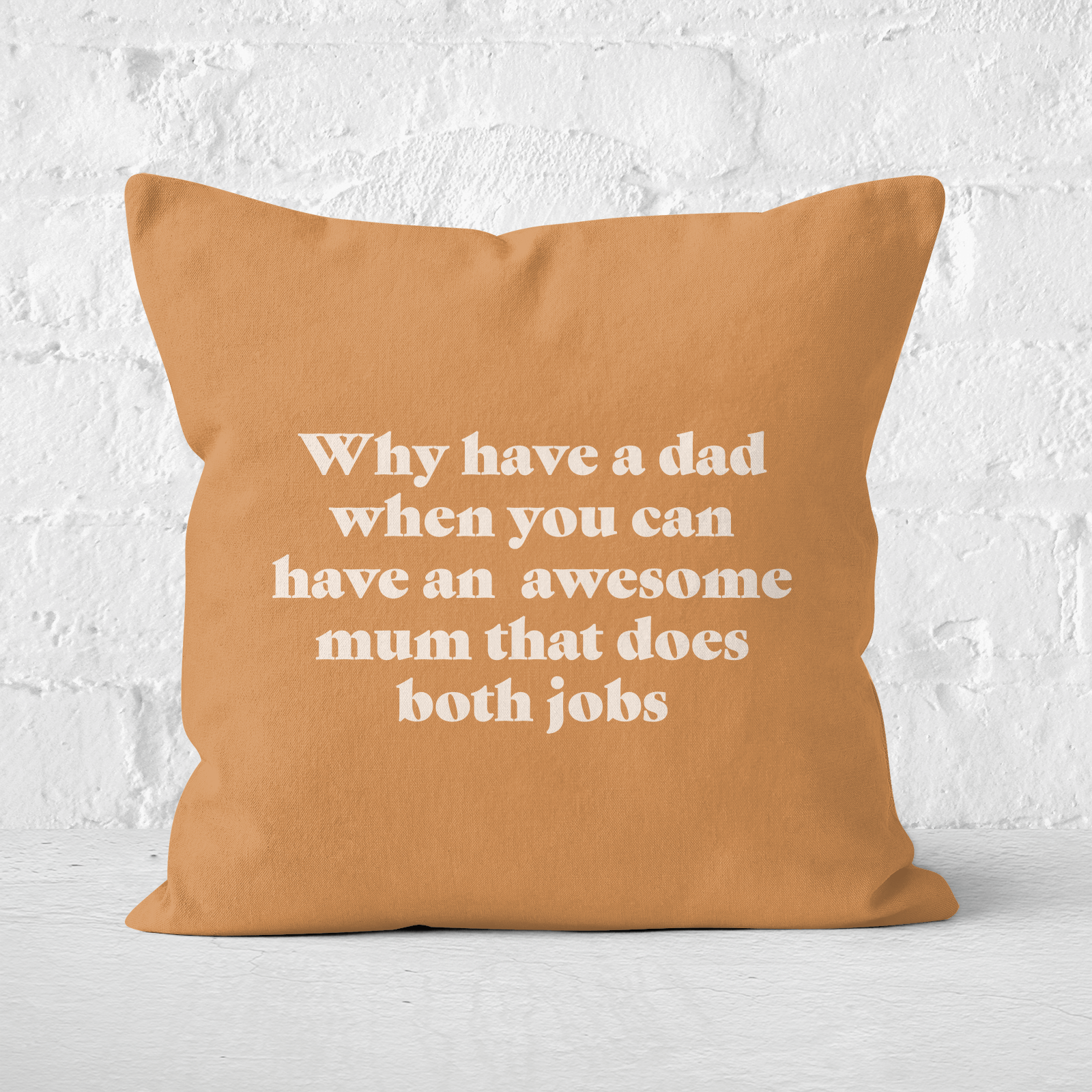 Why Have A Dad When You Can Have An Awesome Mum Square Cushion - 60x60cm - Soft Touch