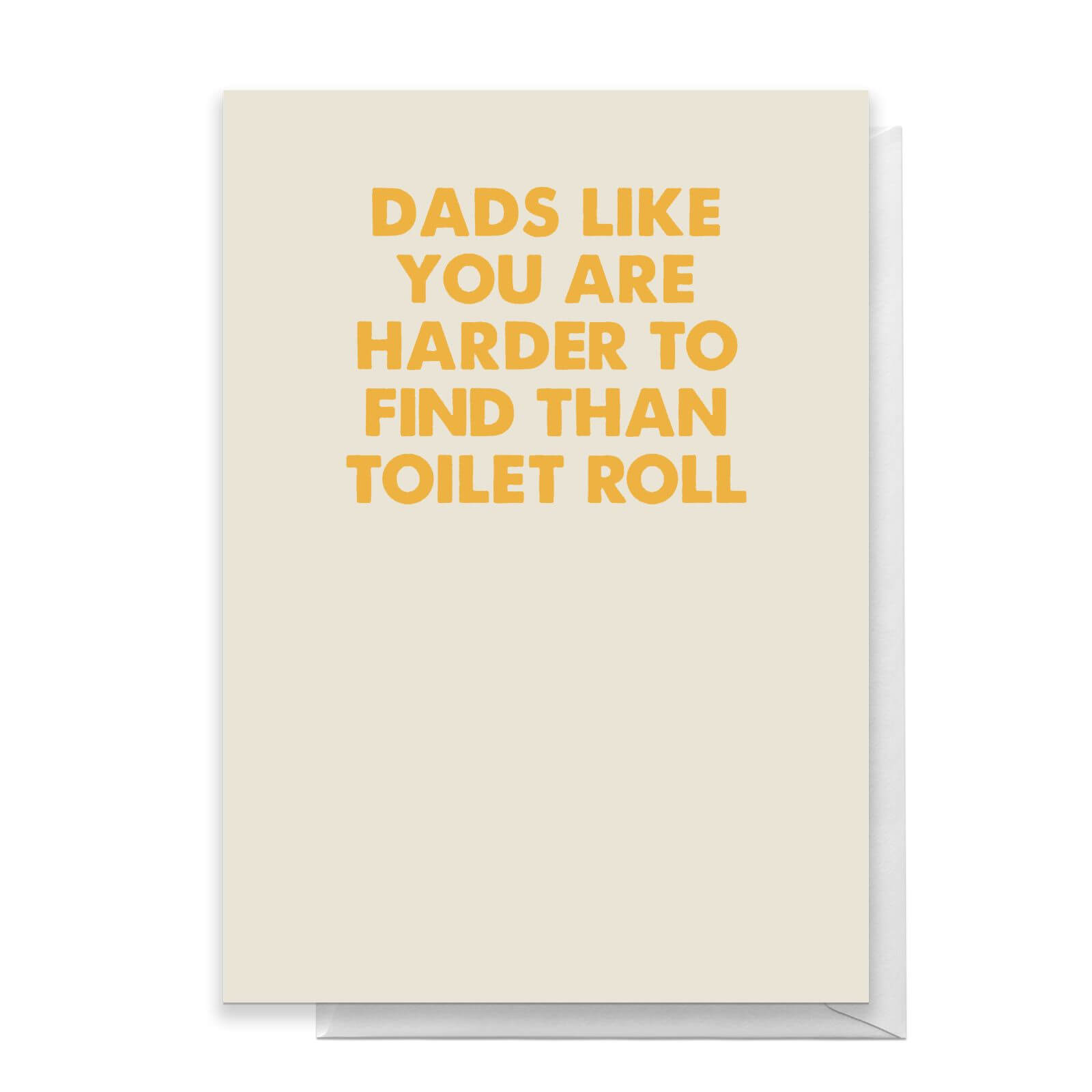 Dads Like You Are Harder To Find Than Toilet Roll Greetings Card - Standard Card