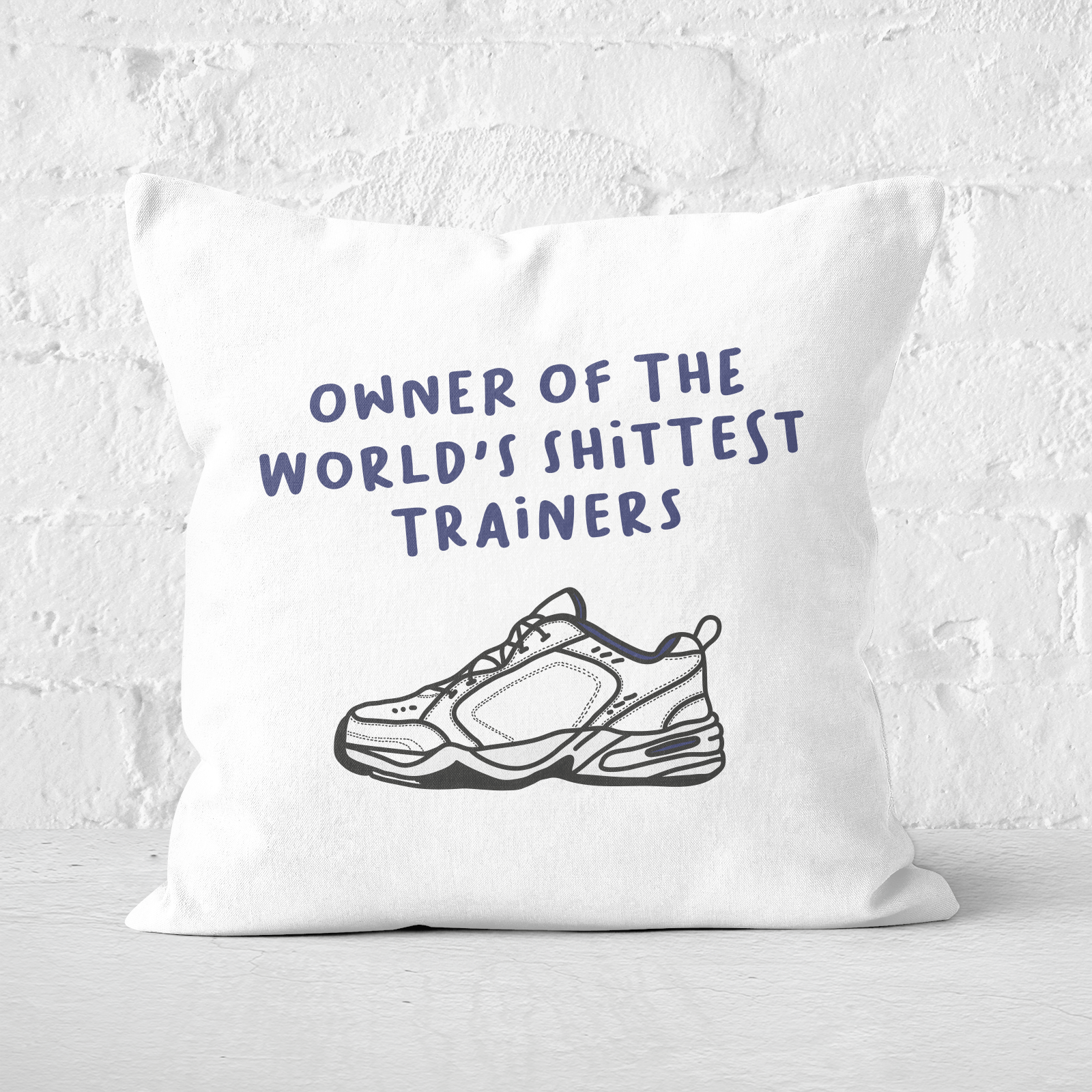 Owner Of The World's Shittest Trainers Square Cushion - 40x40cm - Soft Touch
